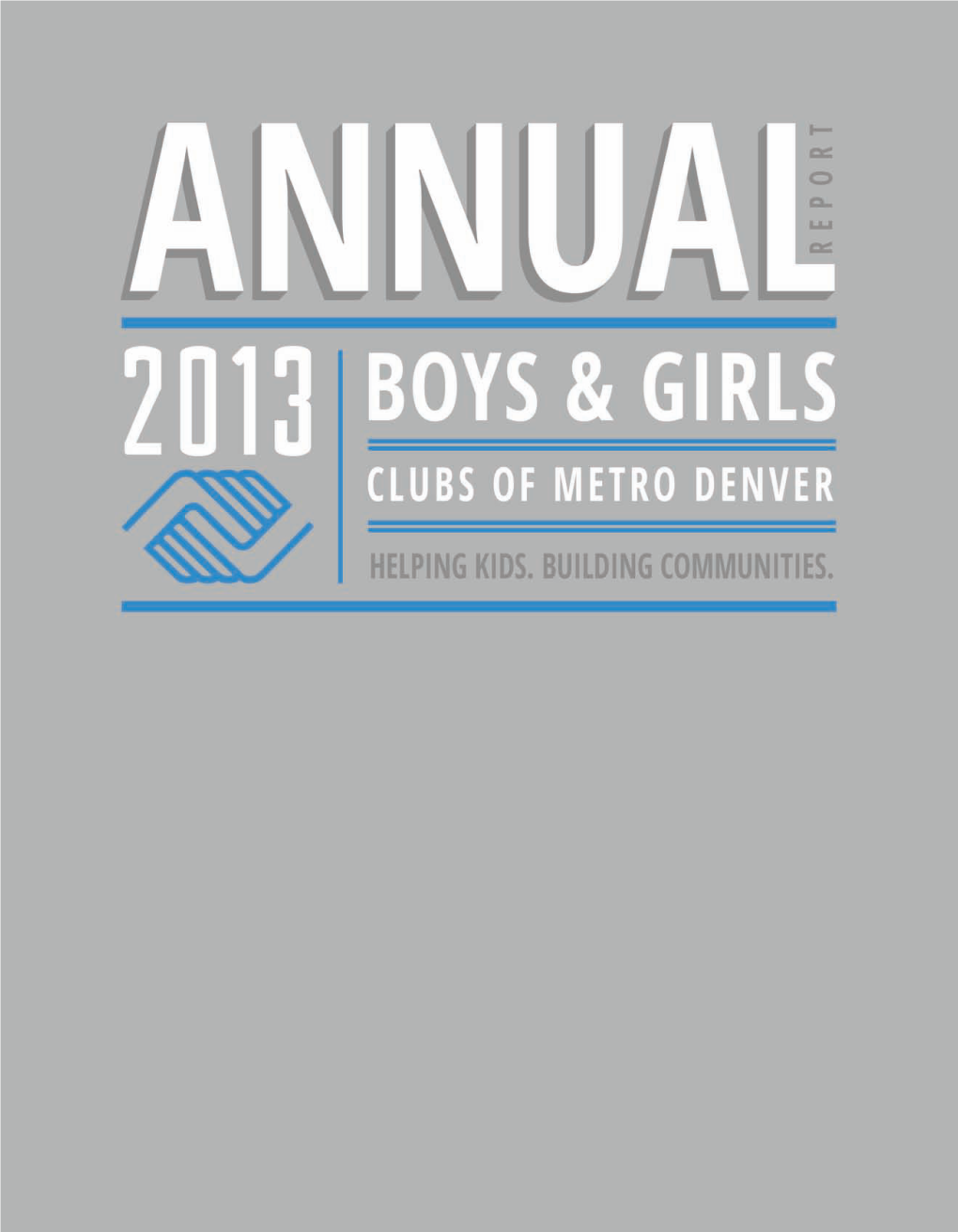 2013 Annual Report to the Community Boys & Girls Clubs of Metro Denver