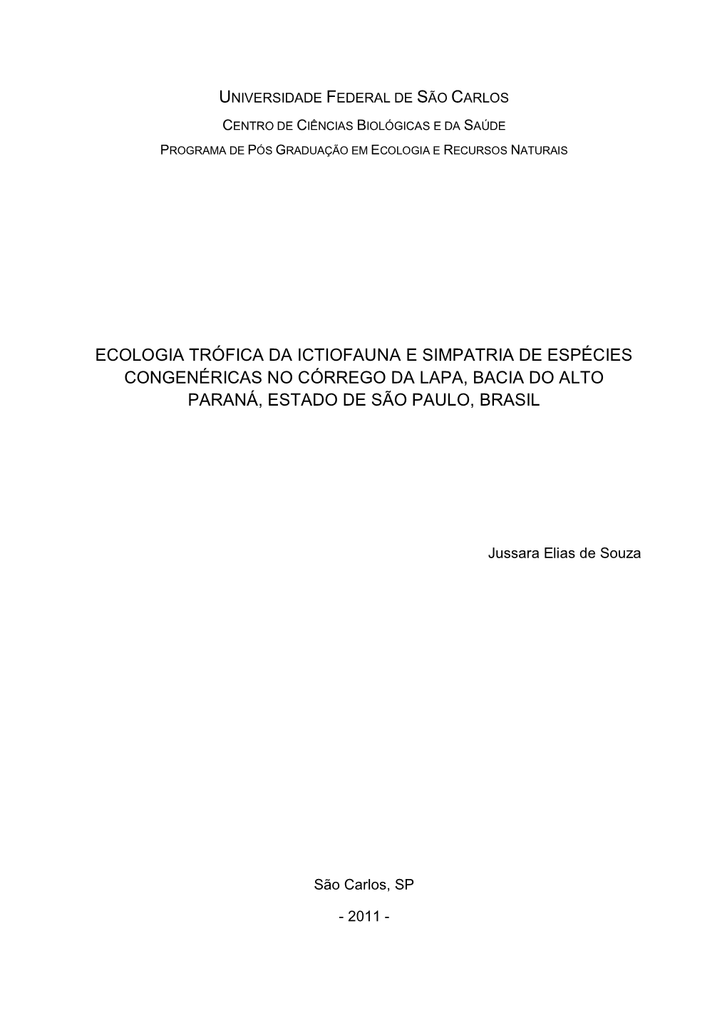 Ecologia Trófica Da Ictiofauna E Simpatria De Espécies Congenéricas No Córrego Da Lapa, Bacia Do Alto Paraná, Estado De São Paulo, Brasil