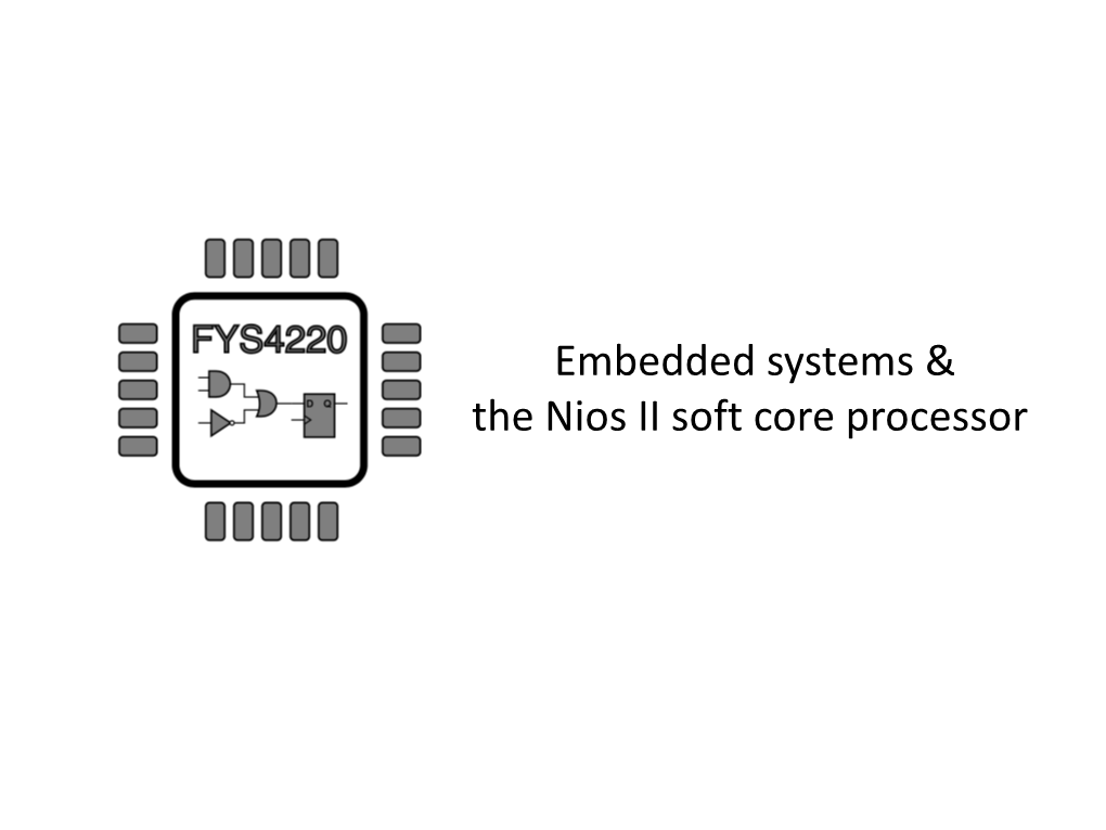 Embedded Systems & the Nios II Soft Core Processor