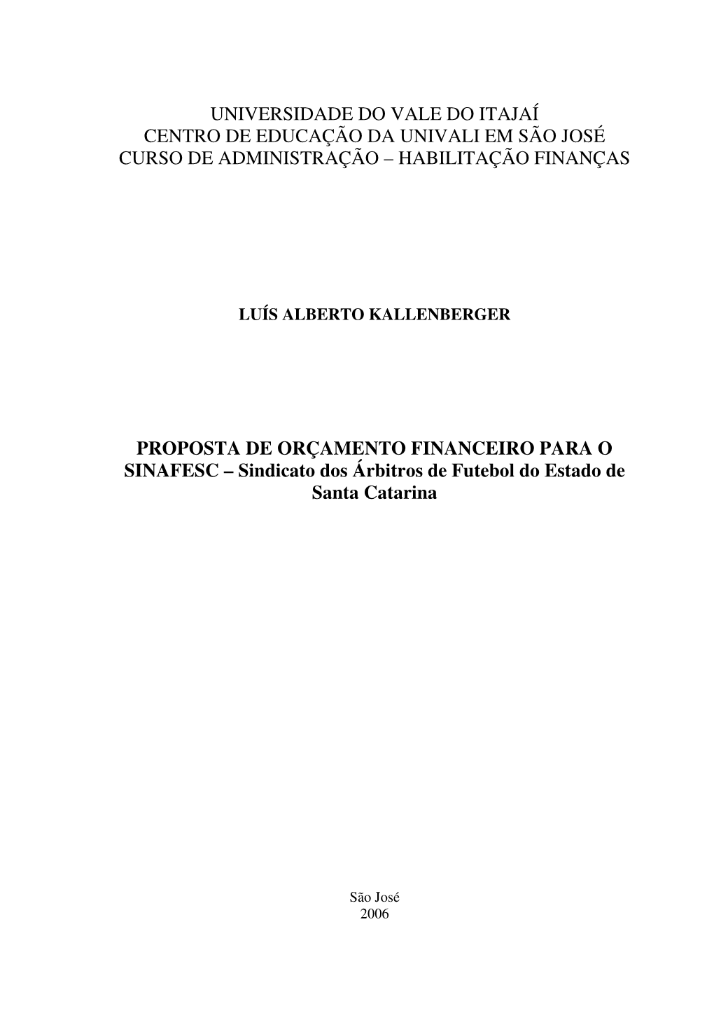 Universidade Do Vale Do Itajaí Centro De Educação Da Univali Em São José Curso De Administração – Habilitação Finanças