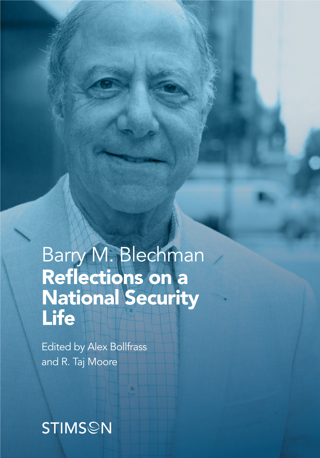 Barry M. Blechman Reflections on a National Security Life