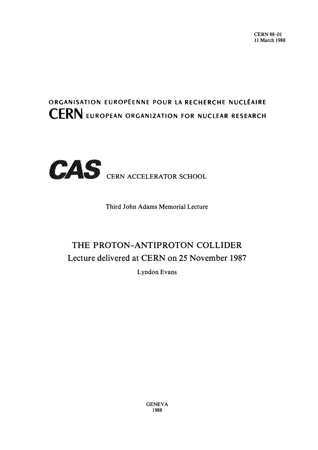 THE PROTON-ANTIPROTON COLLIDER Lecture Delivered at CERN on 25 November 1987 Lyndon Evans