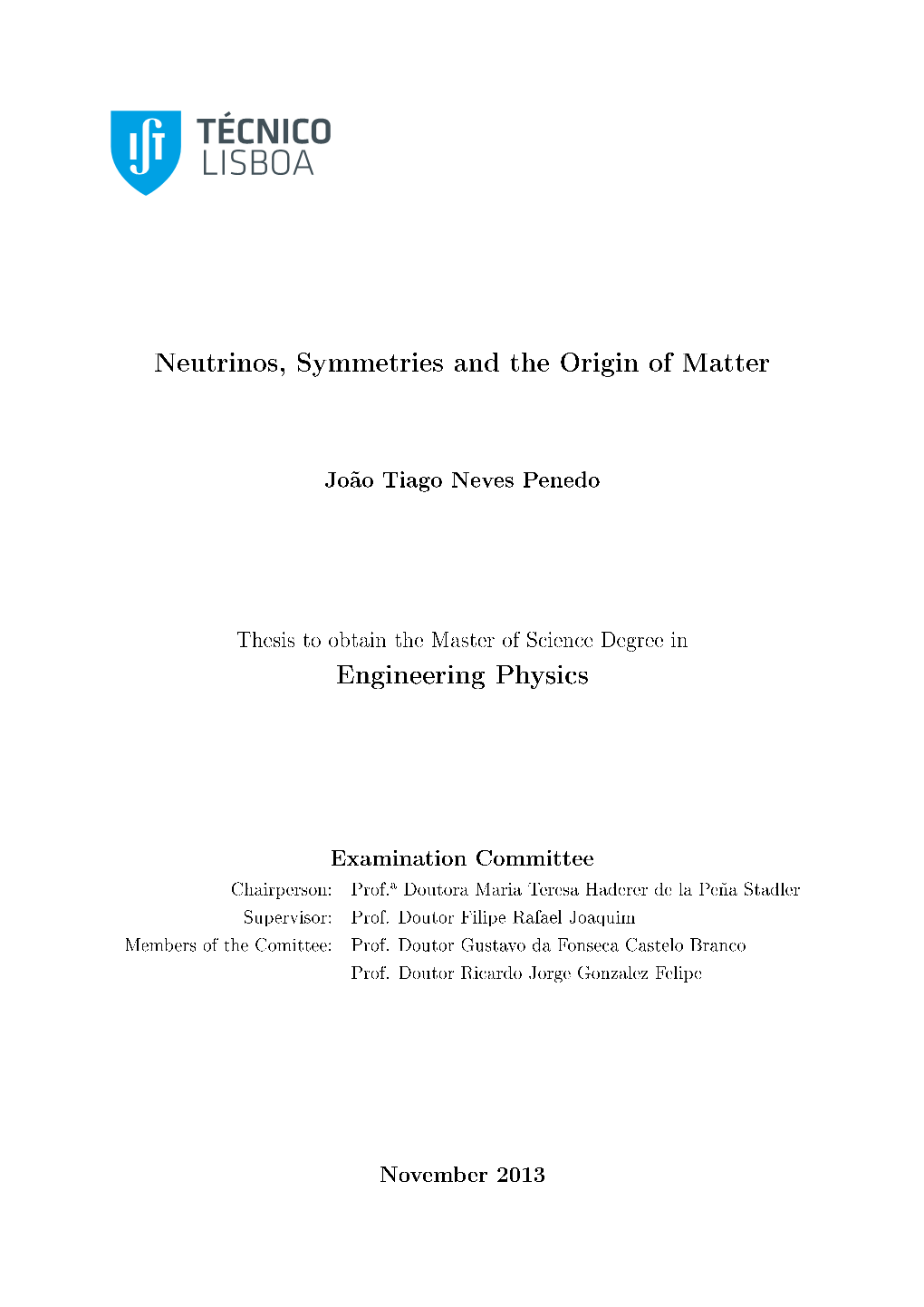 Neutrinos, Symmetries and the Origin of Matter Engineering Physics