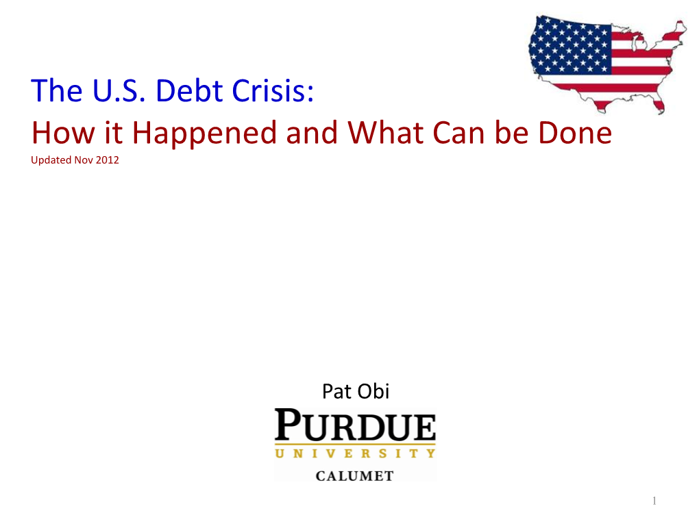The U.S. Debt Crisis: How It Happened and What Can Be Done Updated Nov 2012