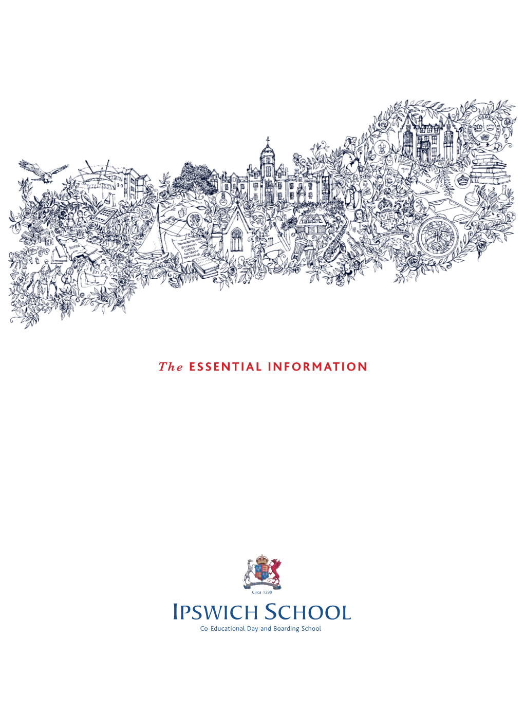 The Essential Information Ipswich School Is Situated Right Next to Christchurch Park, with Its 70 Acres of Lawns and Woodland