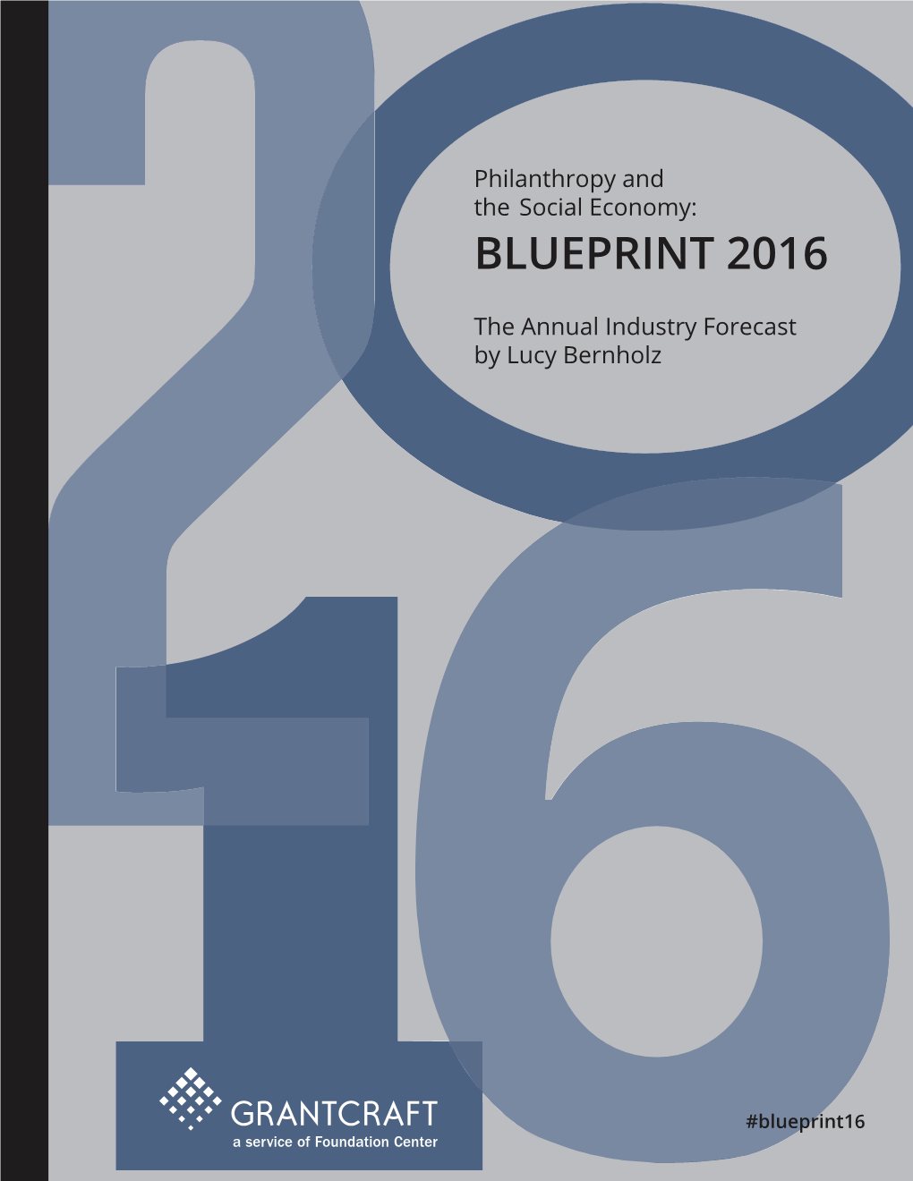 Philanthropy and the Social Economy: Blueprint 2016 Is an Annual Industry Forecast About the Ways We Use Private Resources for Public Benefit