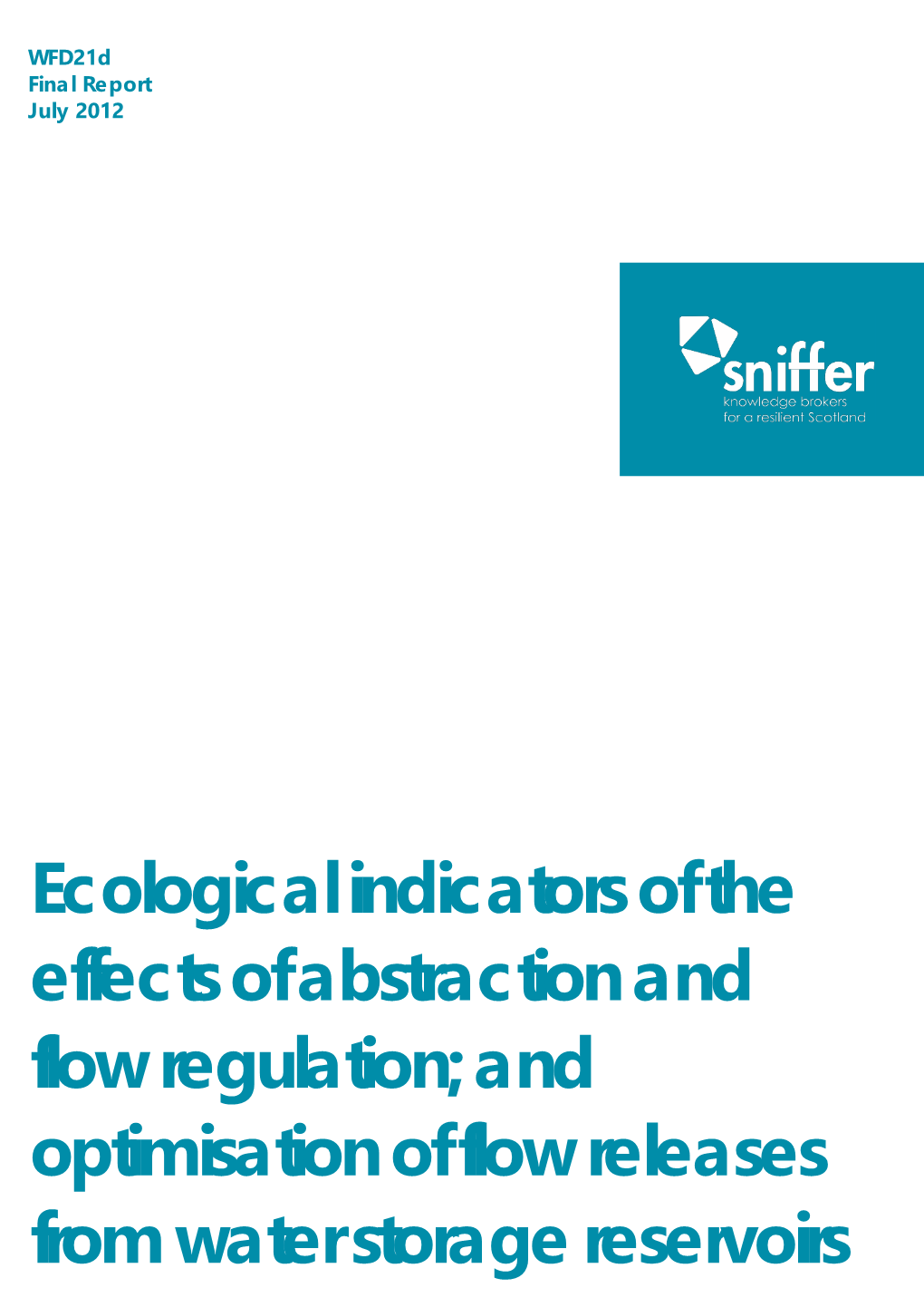 Ecological Indicators of the Effects of Abstraction and Flow Regulation; and Optimisation of Flow Releases from Water Storage Reservoirs