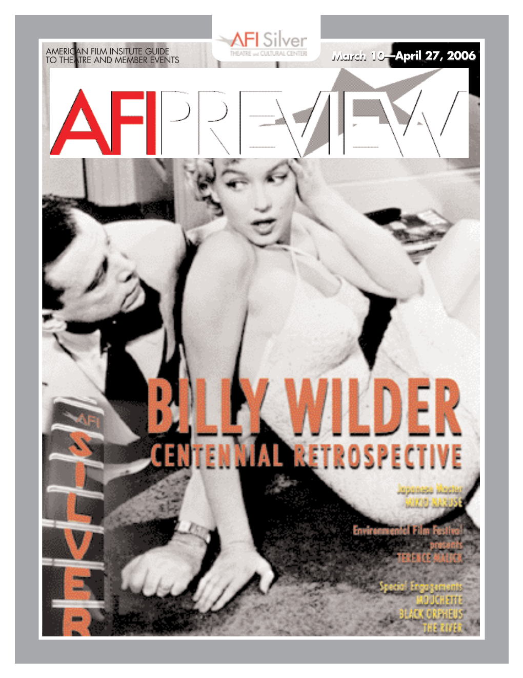 March 10—April 27, 2006 in THIS ISSUE WELCOME to Contents the SILVER! in Less Than Three Years, AFI Silver Theatre 2