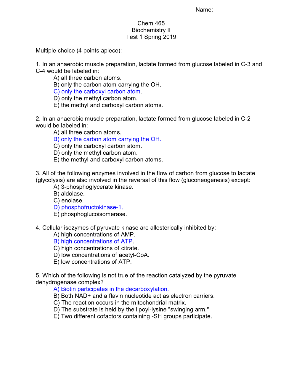 Name: Chem 465 Biochemistry II Test 1 Spring 2019 Multiple Choice (4 Points Apiece): 1. in an Anaerobic Muscle Preparation, Lact