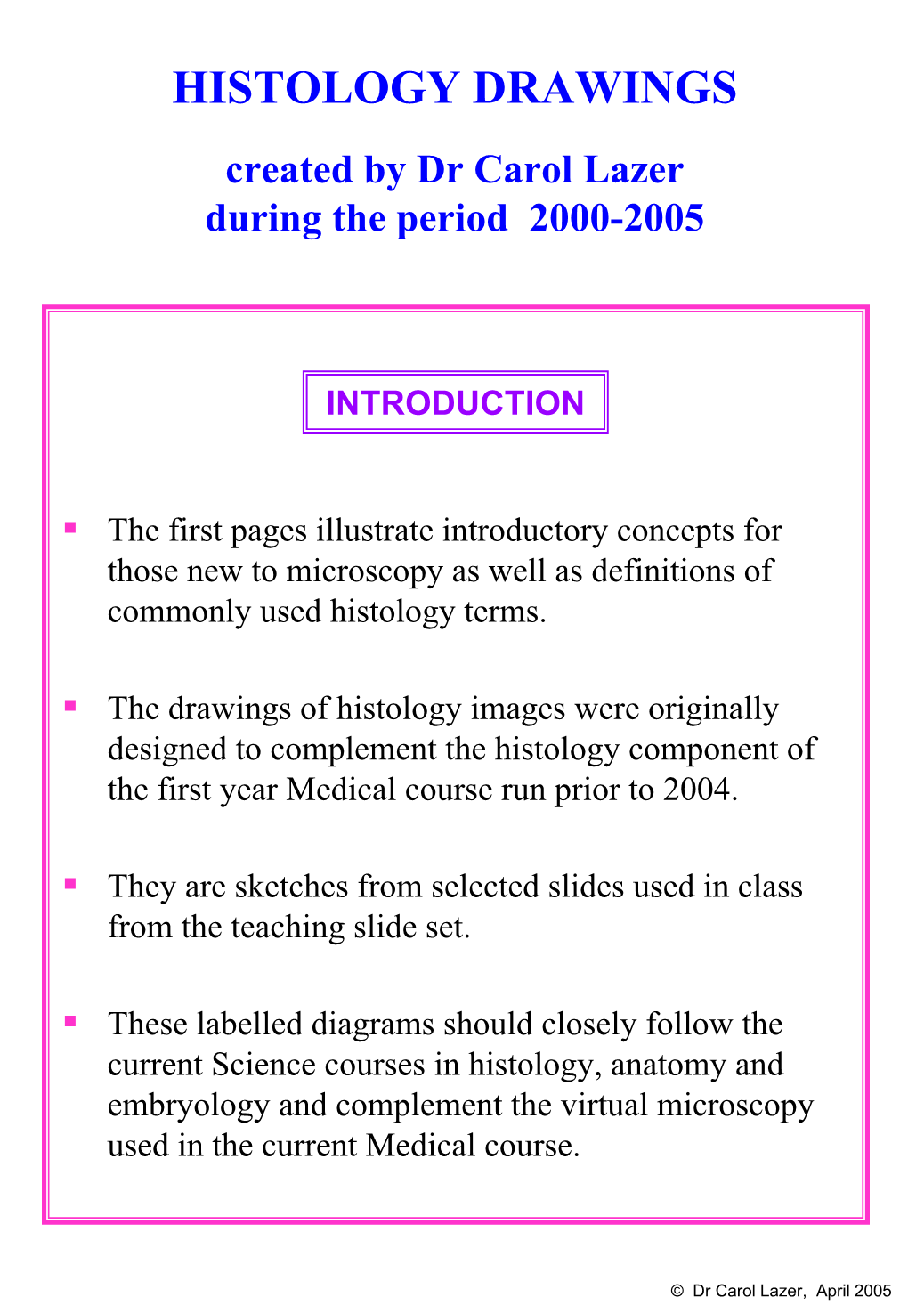 HISTOLOGY DRAWINGS Created by Dr Carol Lazer During the Period 2000-2005