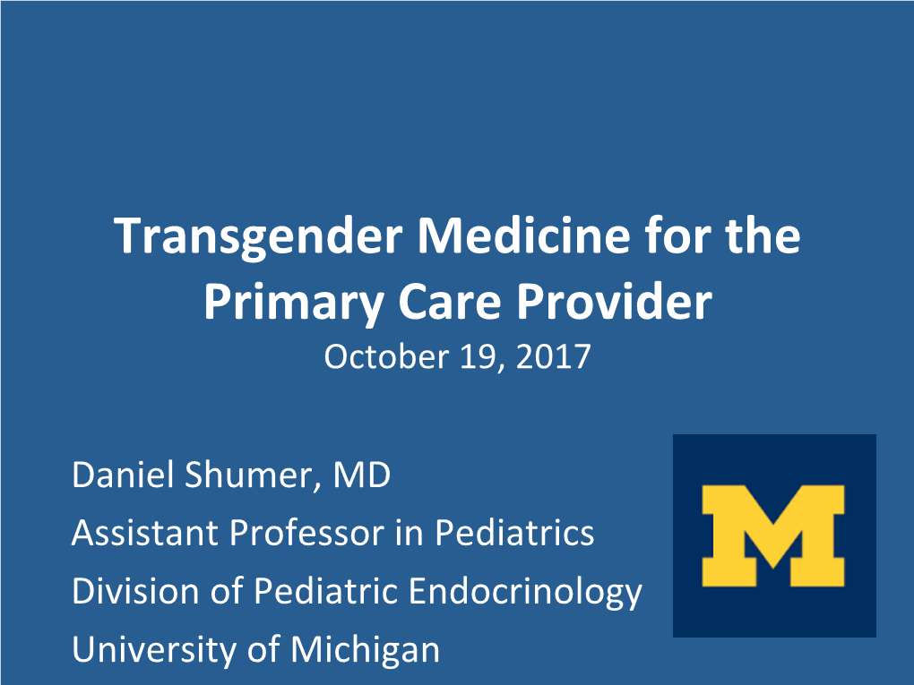 Transgender Medicine for the Primary Care Provider October 19, 2017