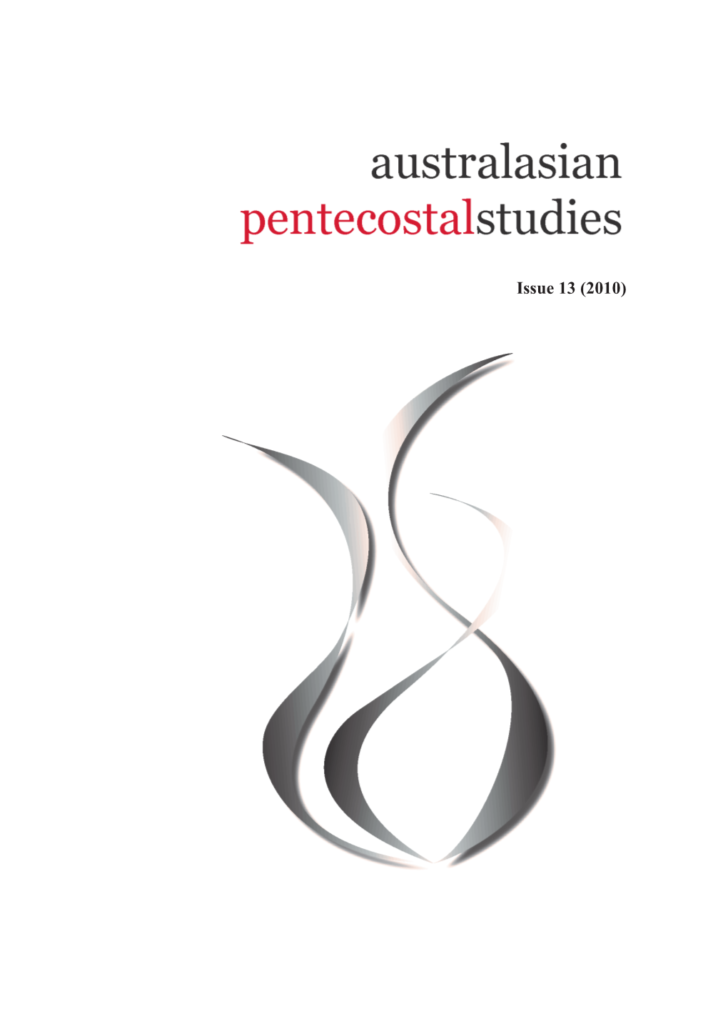 1 Australasian Pentecostal Studies 13 (2010) Issue 13 (2010)