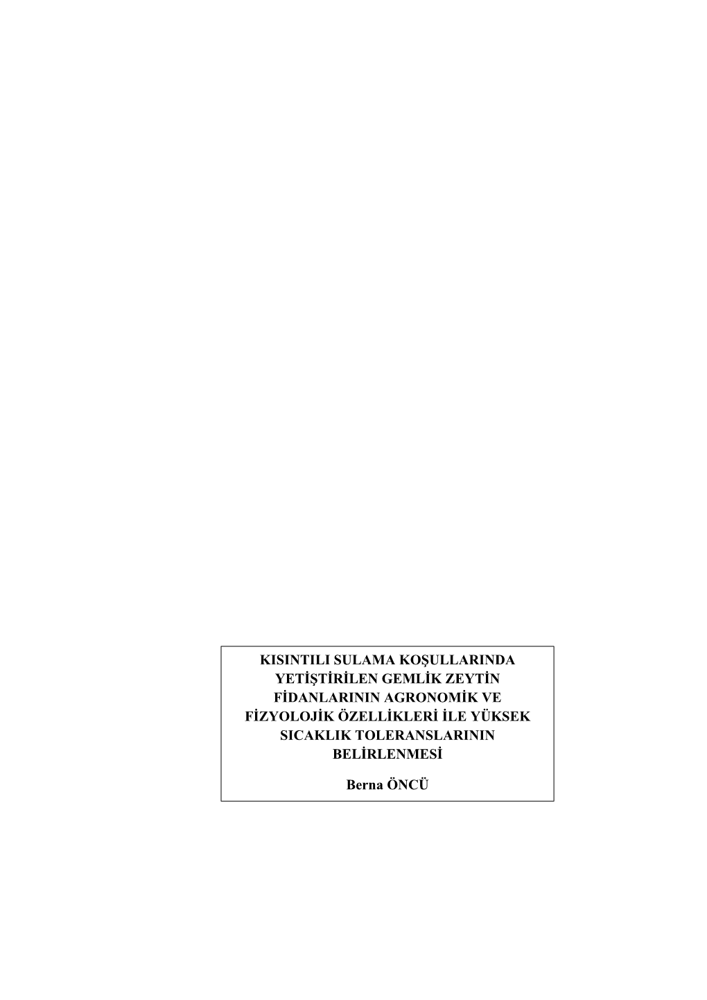 Kisintili Sulama Koşullarinda Yetiştirilen Gemlik Zeytin Fidanlarinin Agronomik Ve Fizyolojik Özellikleri Ile Yüksek Sicaklik Toleranslarinin