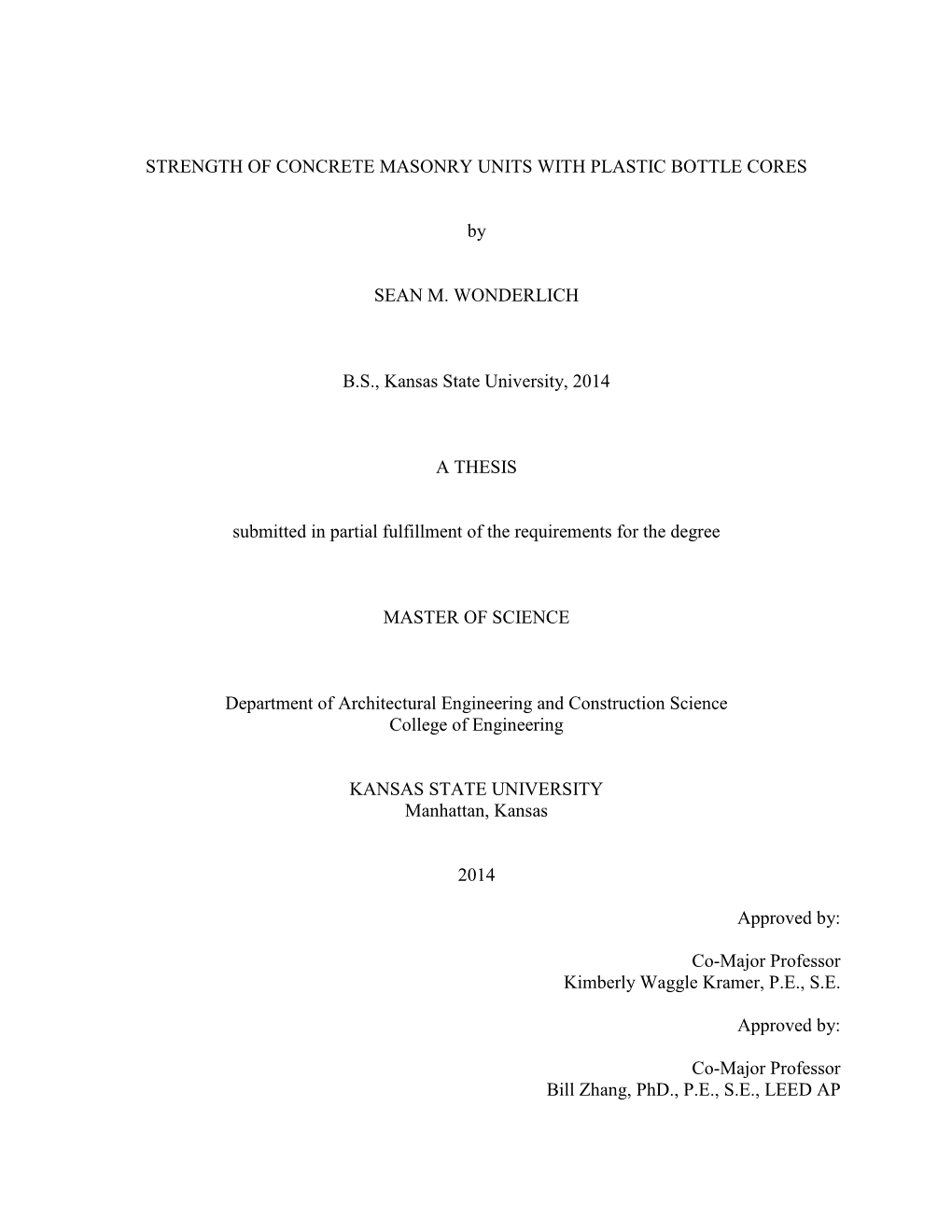 STRENGTH of CONCRETE MASONRY UNITS with PLASTIC BOTTLE CORES by SEAN M. WONDERLICH B.S., Kansas State University, 2014 a THESIS