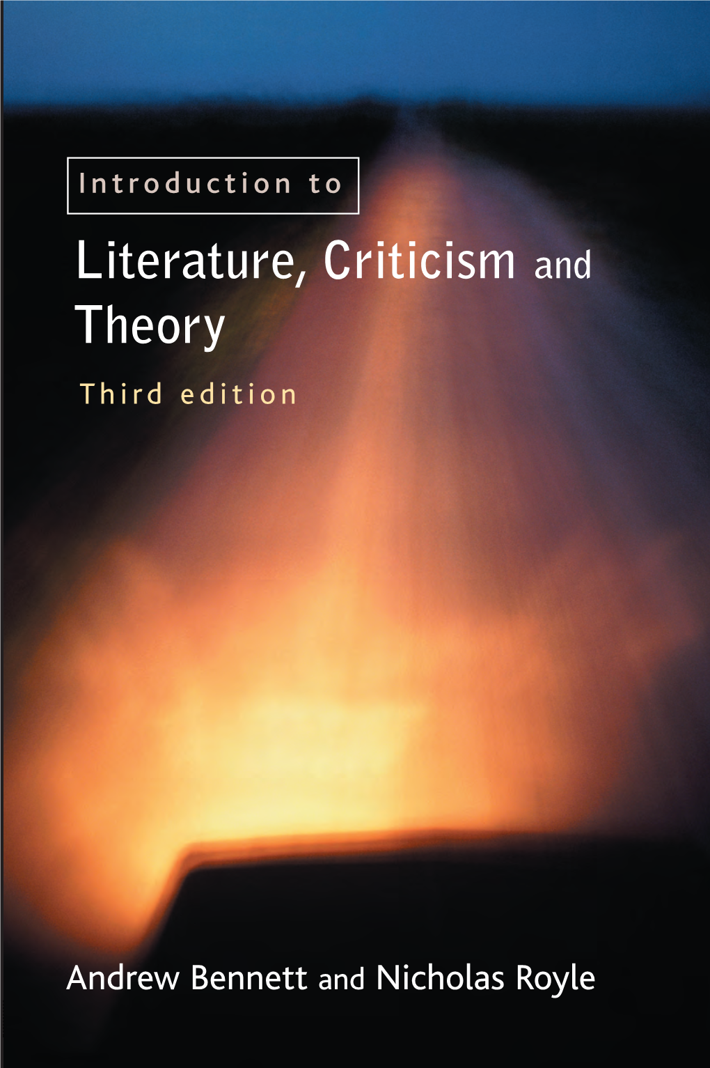 Literature, Criticism and Theory Provides a Completely Fresh and Original Introduction to Literary Studies