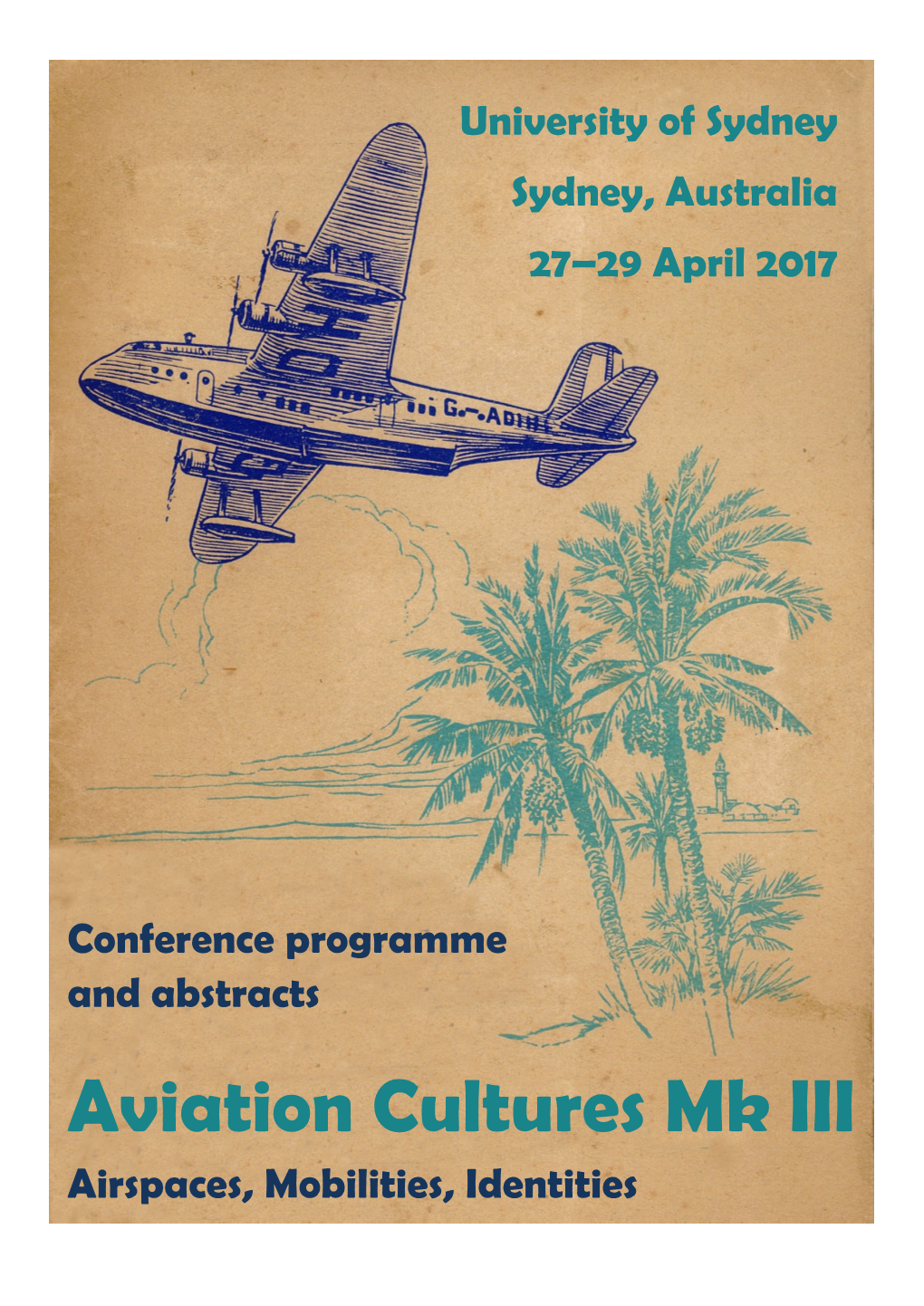Aviation Cultures Mk III Airspaces, Mobilities, Identities Thursday 27 April – Common Room, 4Th Floor, John Woolley Building A20, Science Road