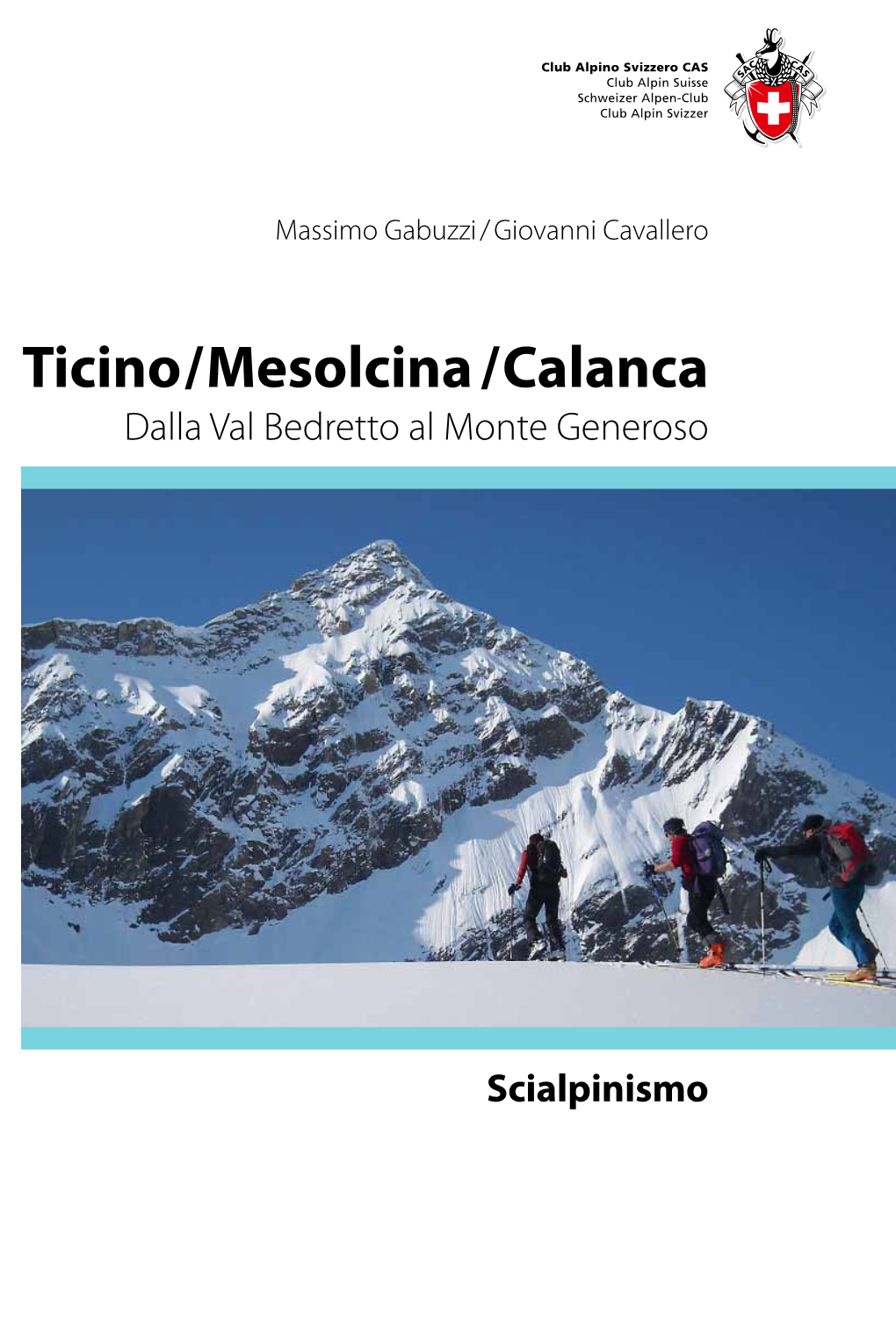 Ticino / Mesolcina / Calanca Dalla Val Bedretto Al Monte Generoso