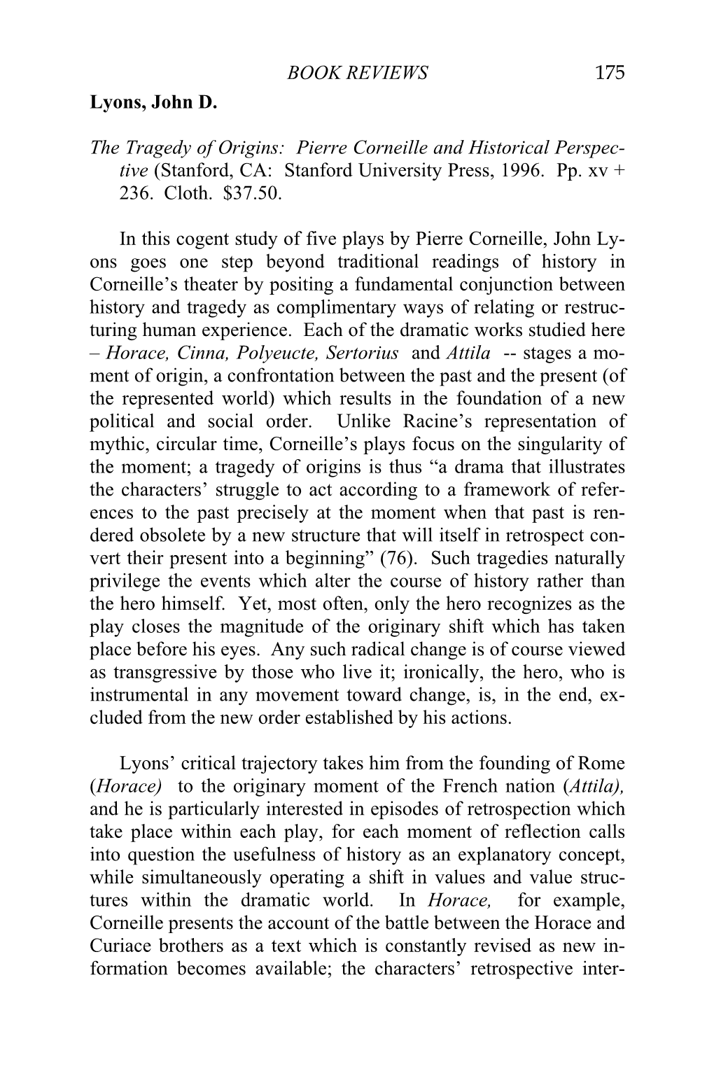 BOOK REVIEWS 175 Lyons, John D. the Tragedy of Origins: Pierre Corneille and Historical Perspec- Tive (Stanford, CA: Stanford
