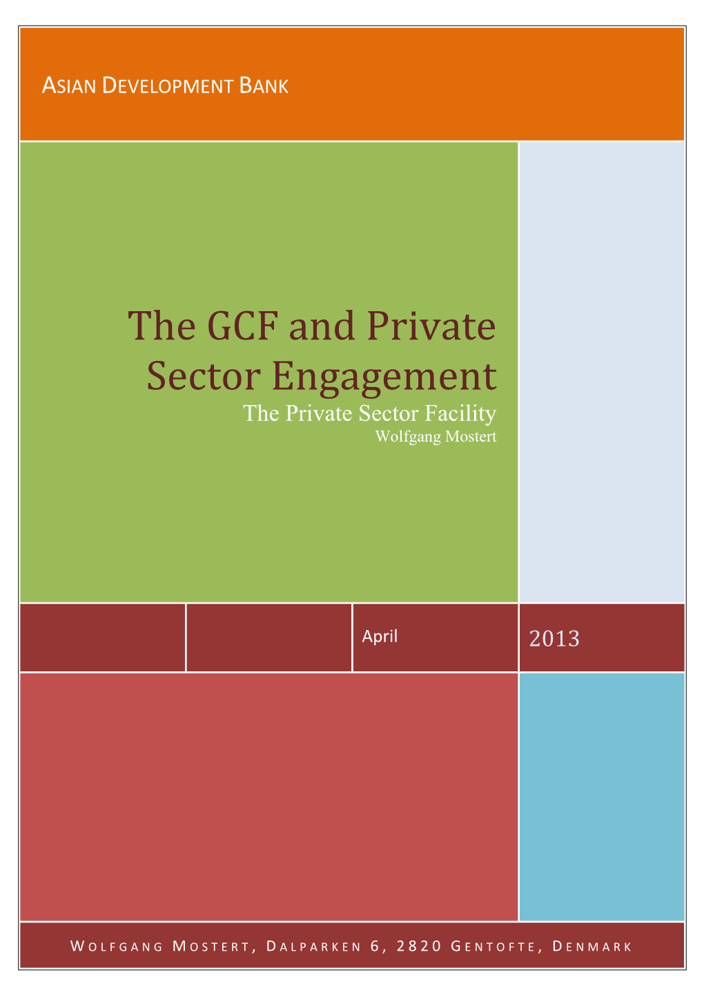 The GCF and Private Sector Engagement the Private Sector Facility Wolfgang Mostert