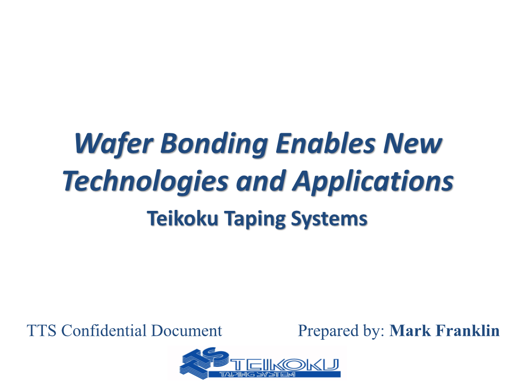 Wafer Bonding Enables New Technologies and Applications Teikoku Taping Systems