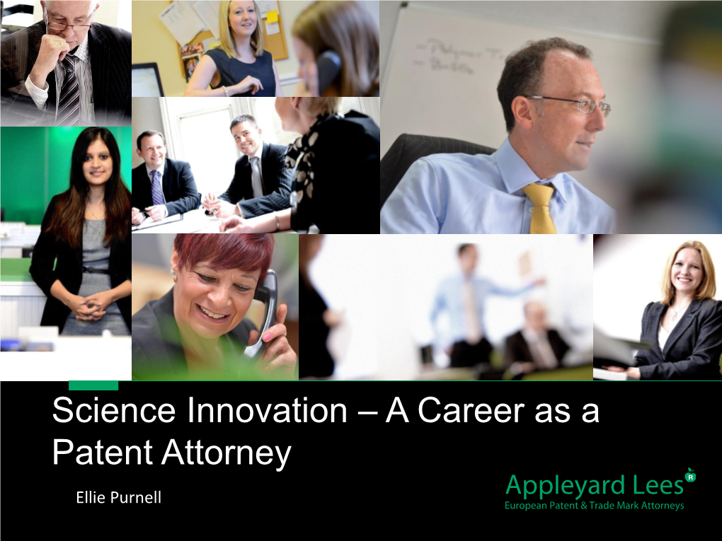 Science Innovation – a Career As a Patent Attorney Ellie Purnell What Is My Background? • MA (Hons) Natural Sciences (Biological) at University Of