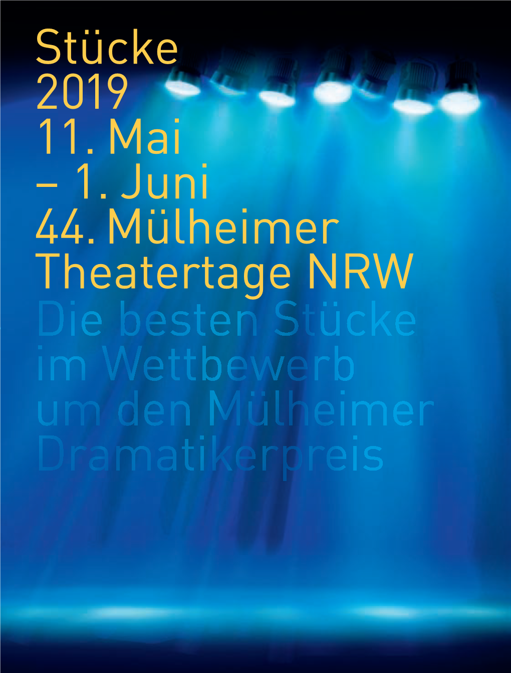 Stücke 2019 11. Mai – 1. Juni 44. Mülheimer Theatertage