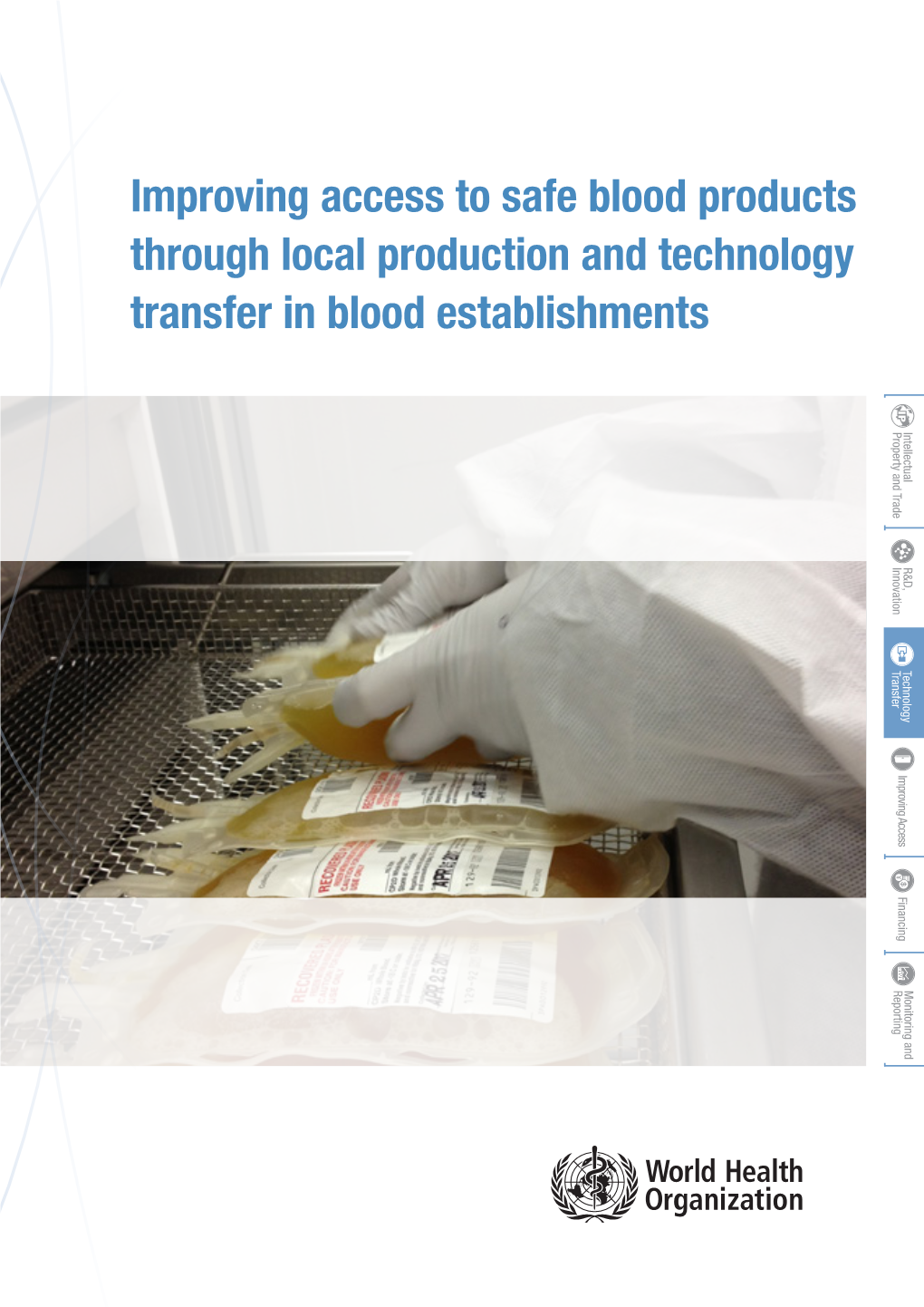 Improving Access to Safe Blood Products Through Local Production and Technology Transfer in Blood Establishments Property and Tradeproperty Intellectual