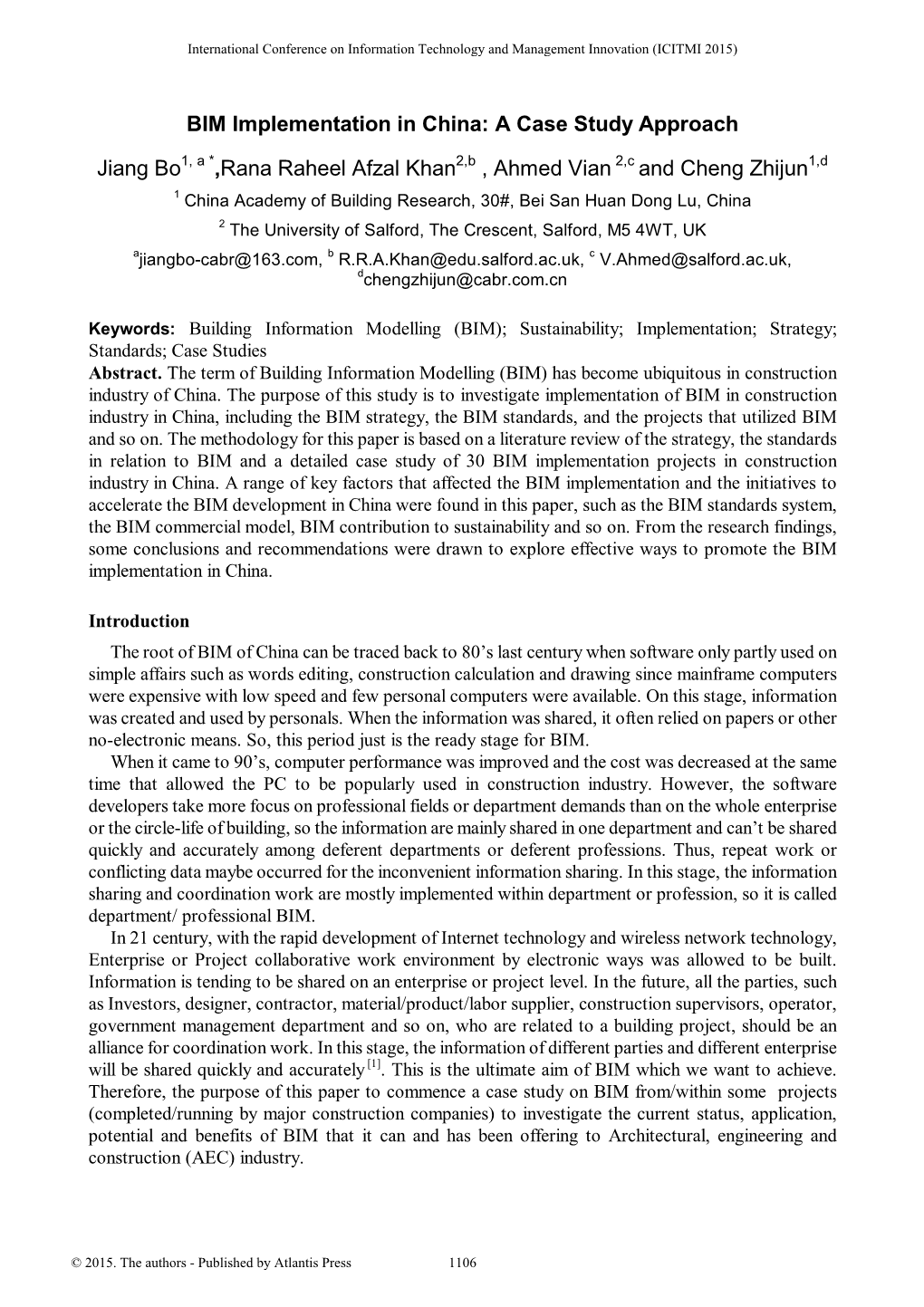 BIM Implementation in China: a Case Study Approach Jiang Bo ,Rana Raheel Afzal Khan , Ahmed Vian and Cheng Zhijun