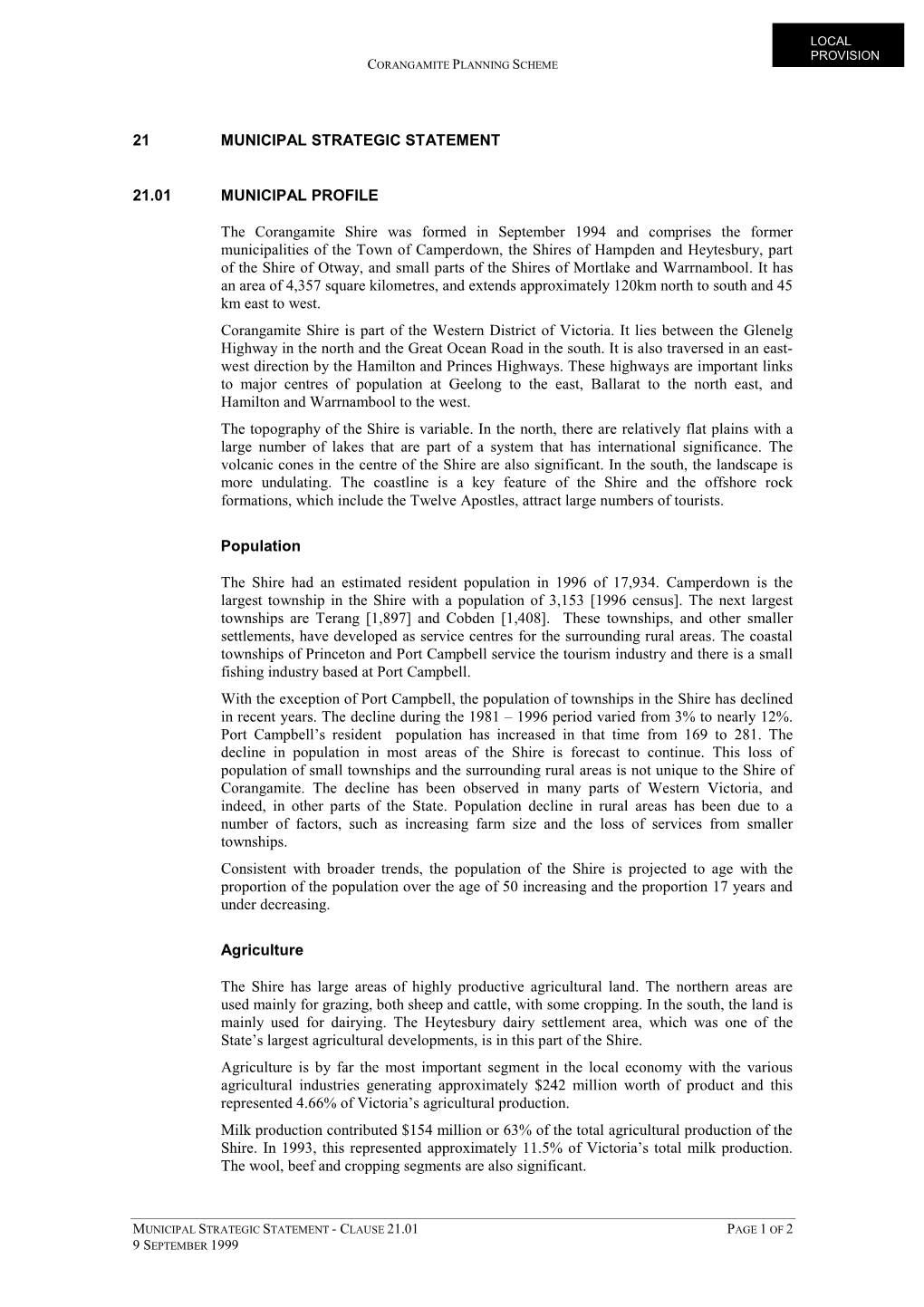 21 MUNICIPAL STRATEGIC STATEMENT 21.01 MUNICIPAL PROFILE the Corangamite Shire Was Formed in September 1994 and Comprises the Fo