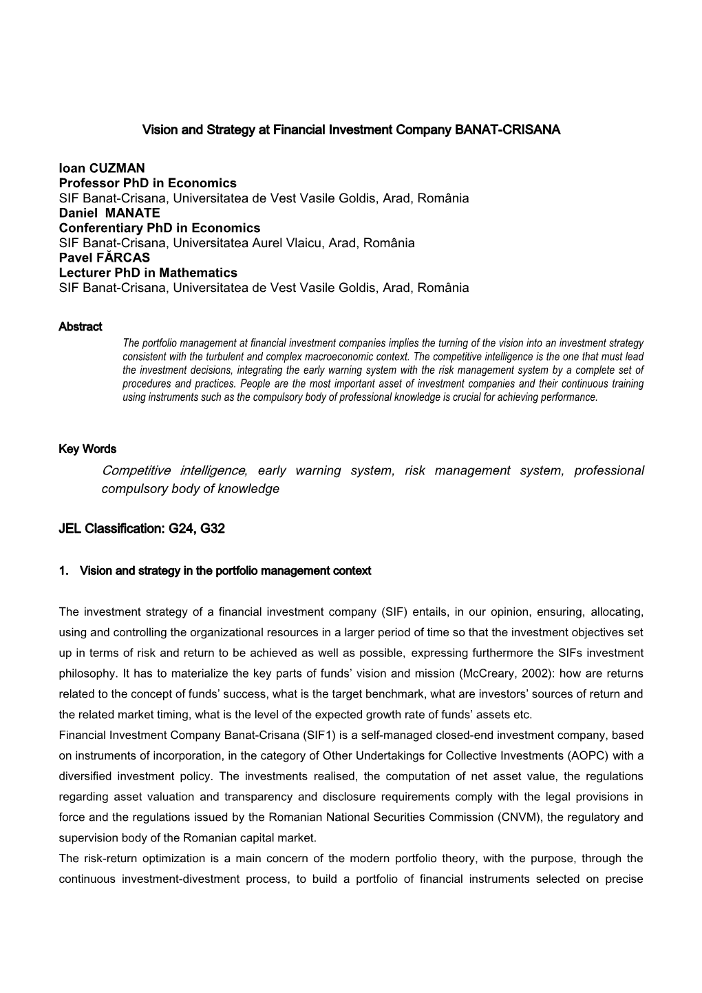 Vision and Strategy at Financial Investment Company BANAT-CRISANA Ioan CUZMAN Professor Phd in Economics SIF Banat-Crisana, Un