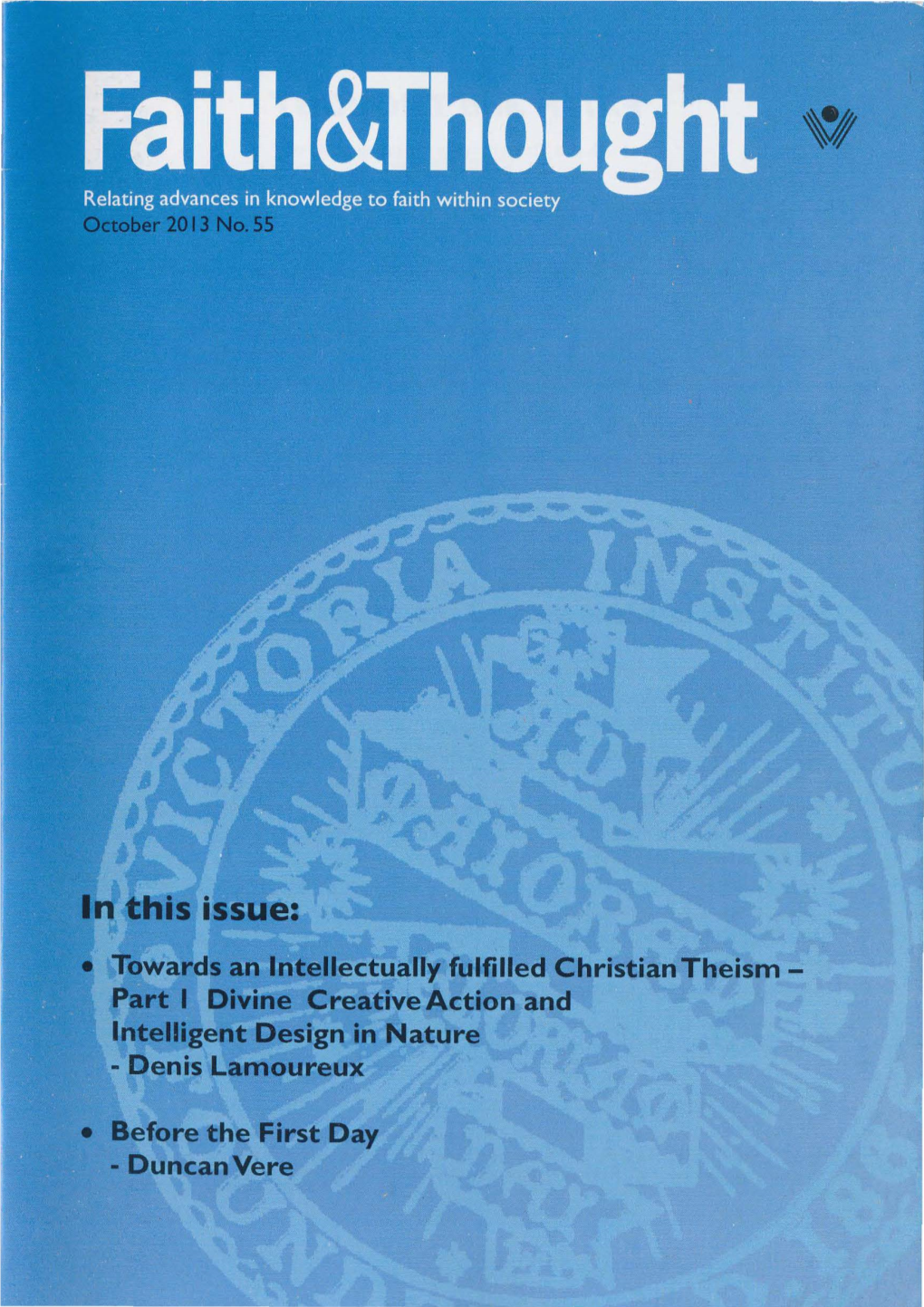 In This Issue: • Towards an Intellectually Fulfilled Christian Theism - Part I Divine Creativeaction and Intelligent Design in Nature - Denis Lamoureux