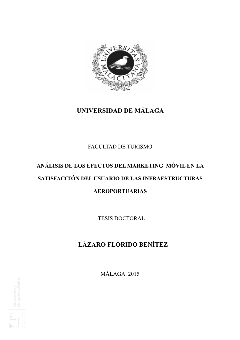 Análisis De Los Efectos Del Marketing Móvil En La Satisfacción Del Usuario De Las Infraestructuras Aeroportuarias”, Realizada Por El Doctorando Lázaro Florido Benítez