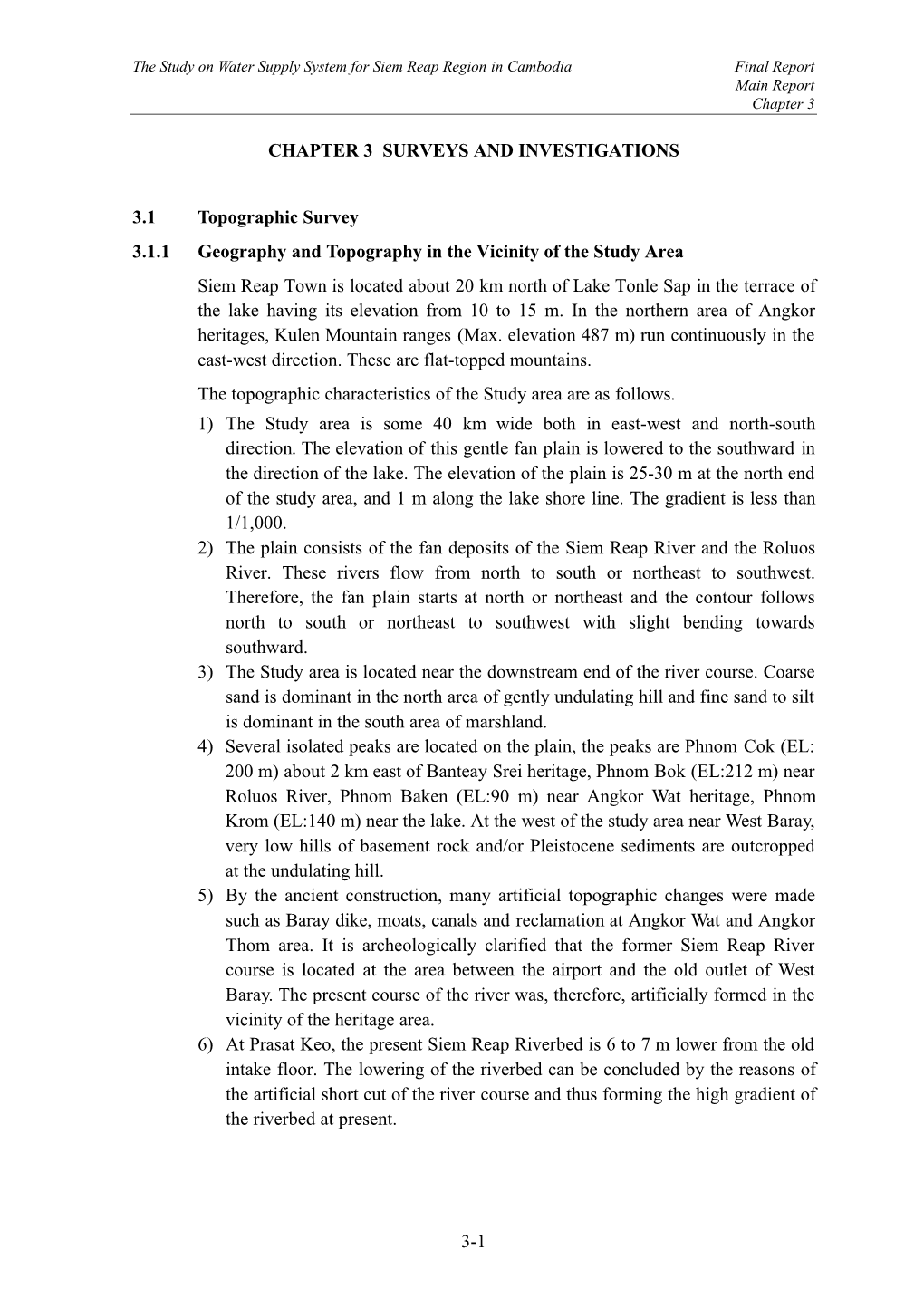 3-1 CHAPTER 3 SURVEYS and INVESTIGATIONS 3.1 Topographic Survey 3.1.1 Geography and Topography in the Vicinity of the Study