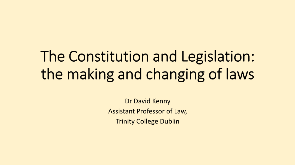 The Constitution and Legislation: the Making and Changing of Laws