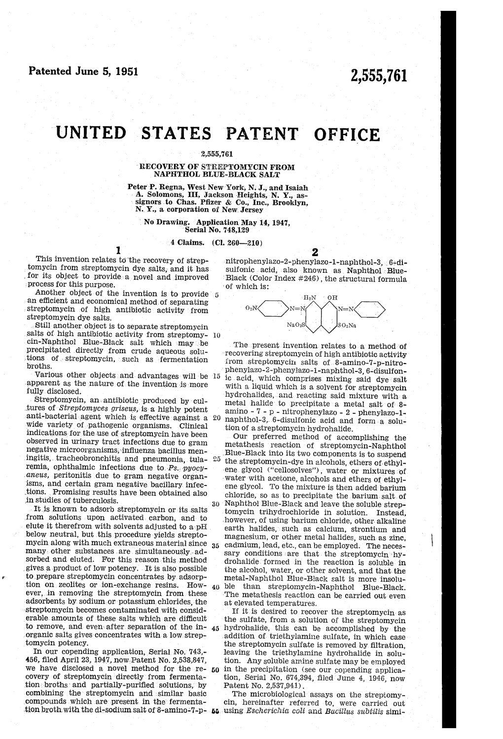 UNITEDVSTATES PATENT OFFICE 2,555,761 ‘ RECOVERY of STREPTOMYCIN from NAPHTHOL BLUE-BLACK SALT Peter‘ P