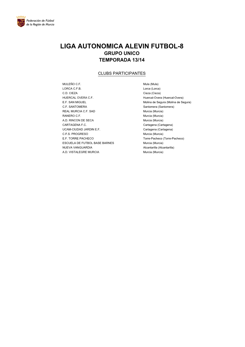 Liga Autonomica Alevin Futbol-8 Grupo Unico Temporada 13/14