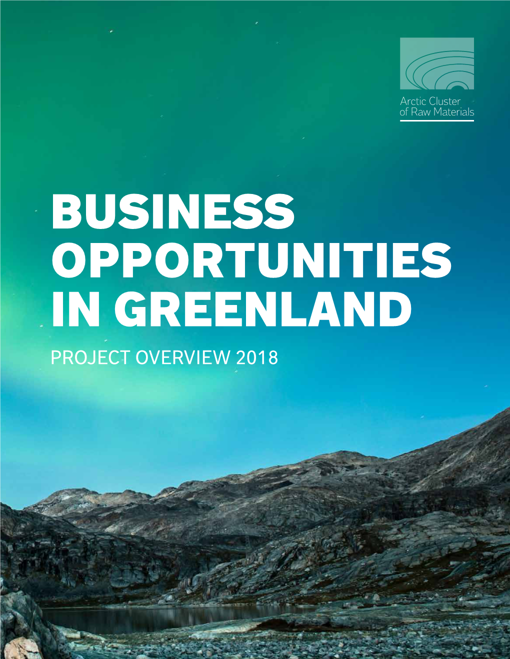 Business Opportunities in Greenland Project Overview 2018 2 Business Opportunities in Greenland – Project Overview 2018