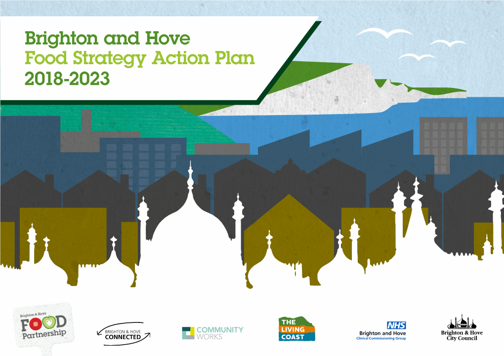 Brighton and Hove Food Strategy Action Plan 2018-2023 Brighton and Hove Food Strategy Action Plan – 2018-2023 2 in Collaboration With