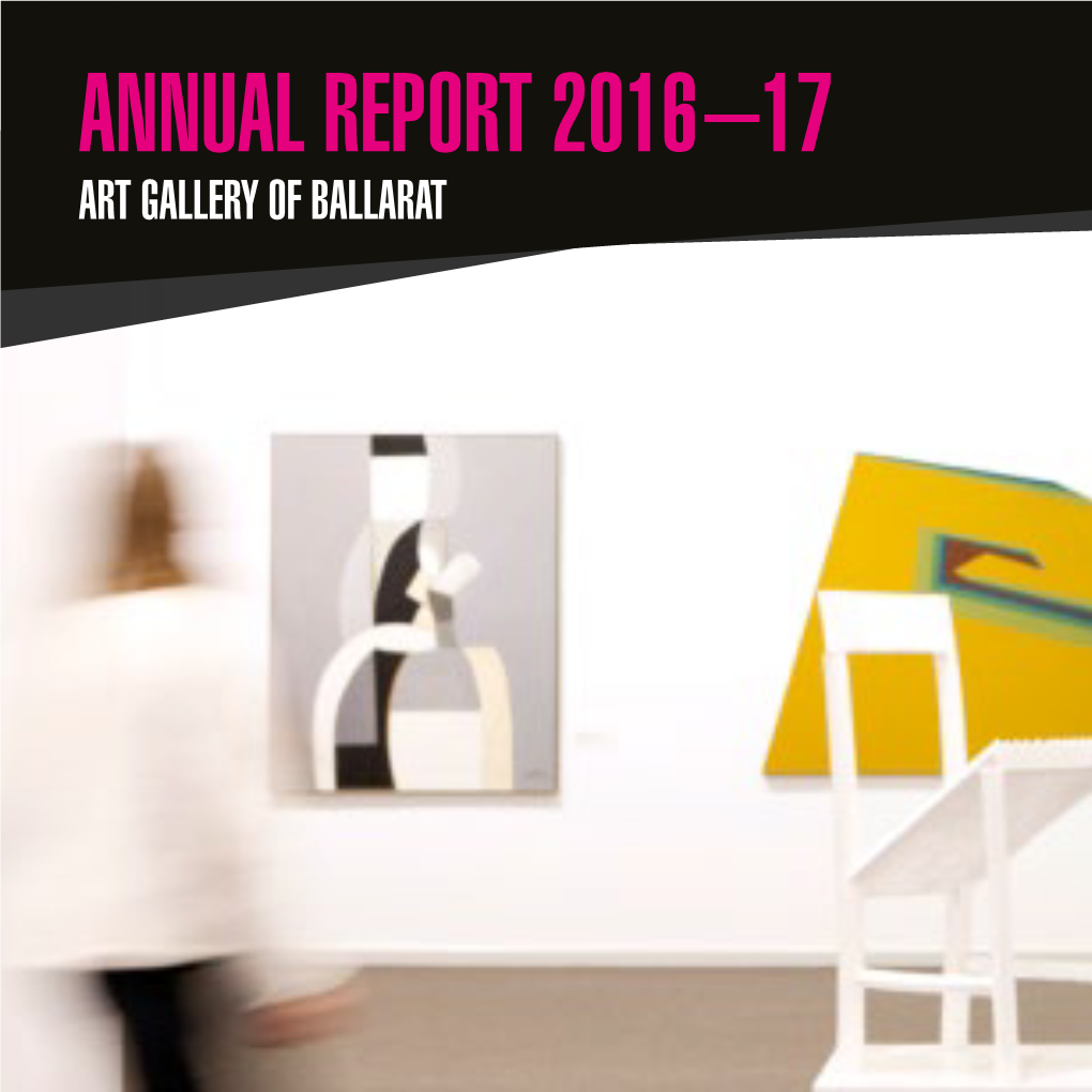 Annual Report 2016–17 Art Gallery of Ballarat