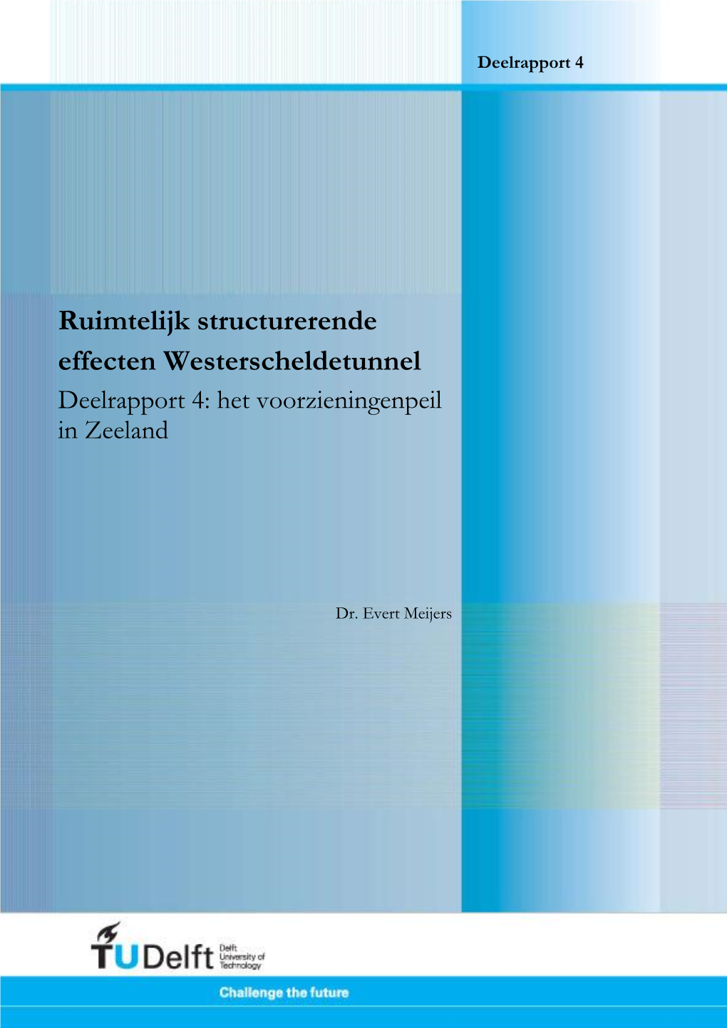 Ruimtelijk Structurerende Effecten Westerscheldetunnel Deelrapport 4: Het Voorzieningenpeil in Zeeland