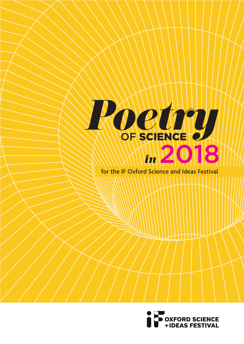 Poetryof SCIENCE in 2018 for the IF Oxford Science and Ideas Festival 12–22 October 2018 Over 100 Events Across Oxford for Everyone