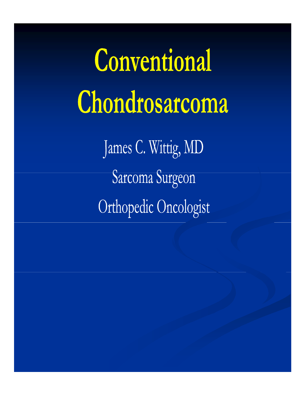 Conventional Chondrosarcoma James C