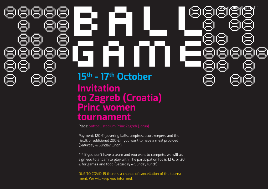 Invitation to Zagreb (Croatia) Princ Women Tournament Place: Softball Stadium Princ Zagreb (Jarun)