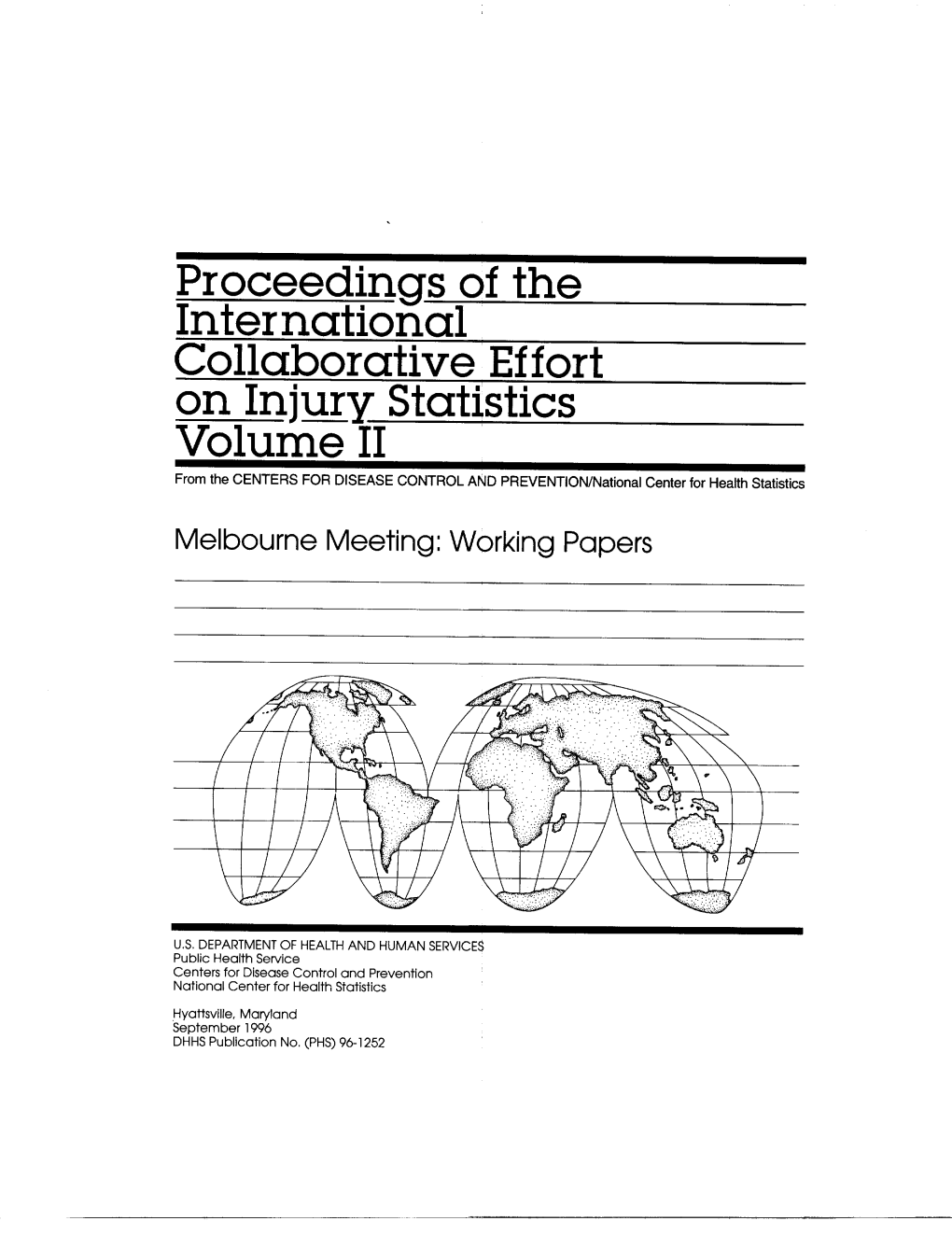 Proceedings of the International Collaborative Effort on Injury Statistics, Volume 1 National Center for Health Statistics, Hyattsville, MD, (DHHS Publication No