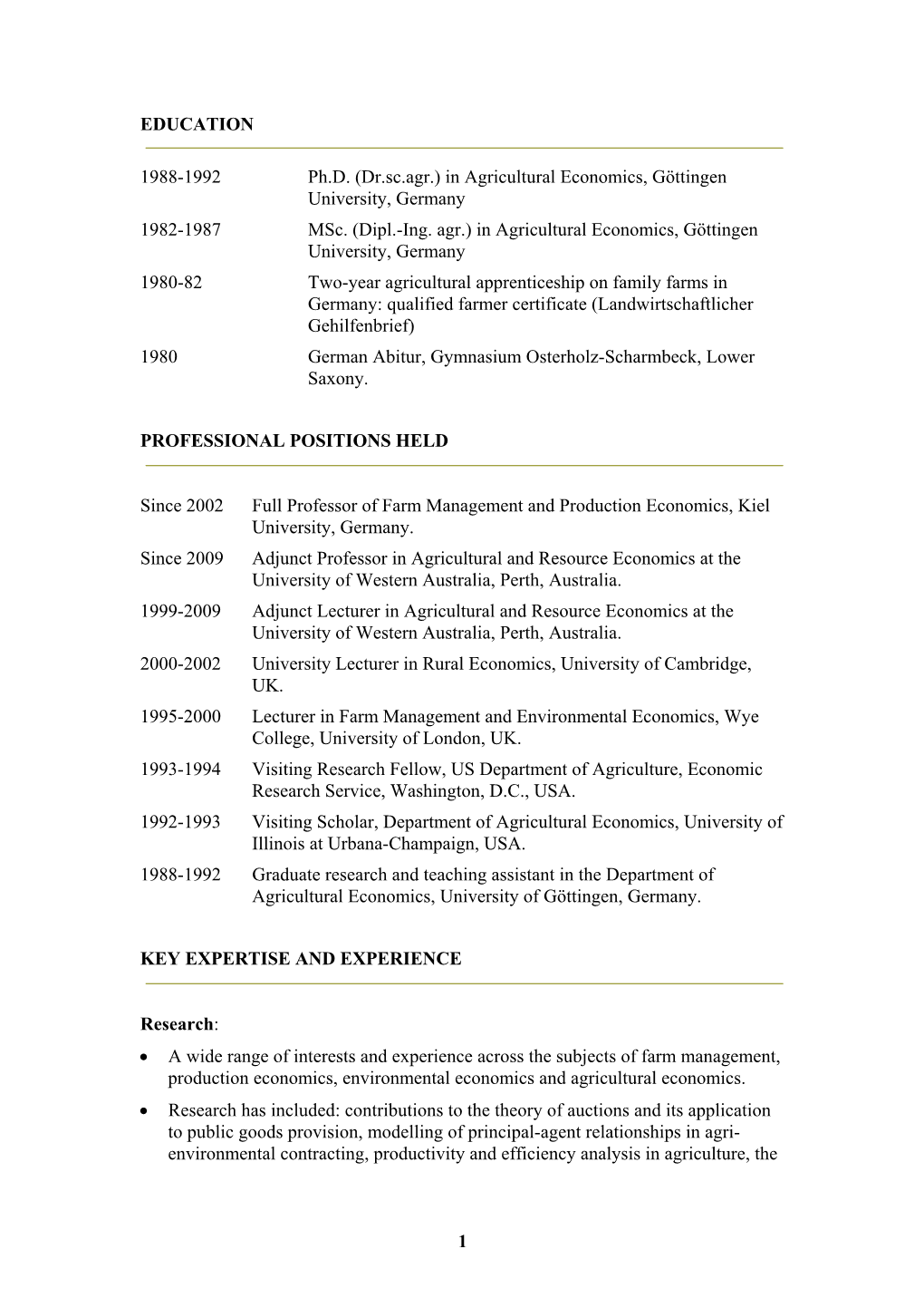 In Agricultural Economics, Göttingen University, Germany 1982-1987 Msc. (Dipl.-Ing