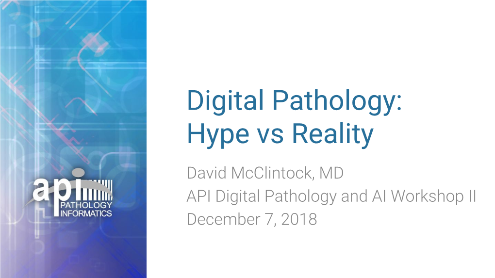 Digital Pathology: Hype Vs Reality Who Am I? I AM NOT STEPHEN HEWITT