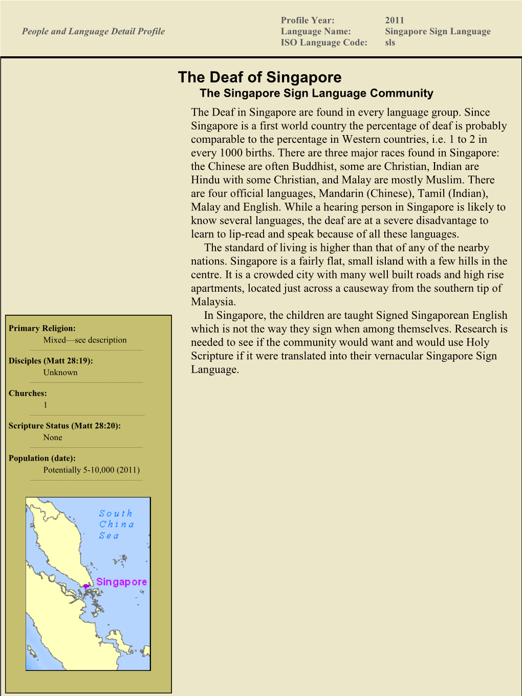 The Deaf of Singapore the Singapore Sign Language Community the Deaf in Singapore Are Found in Every Language Group