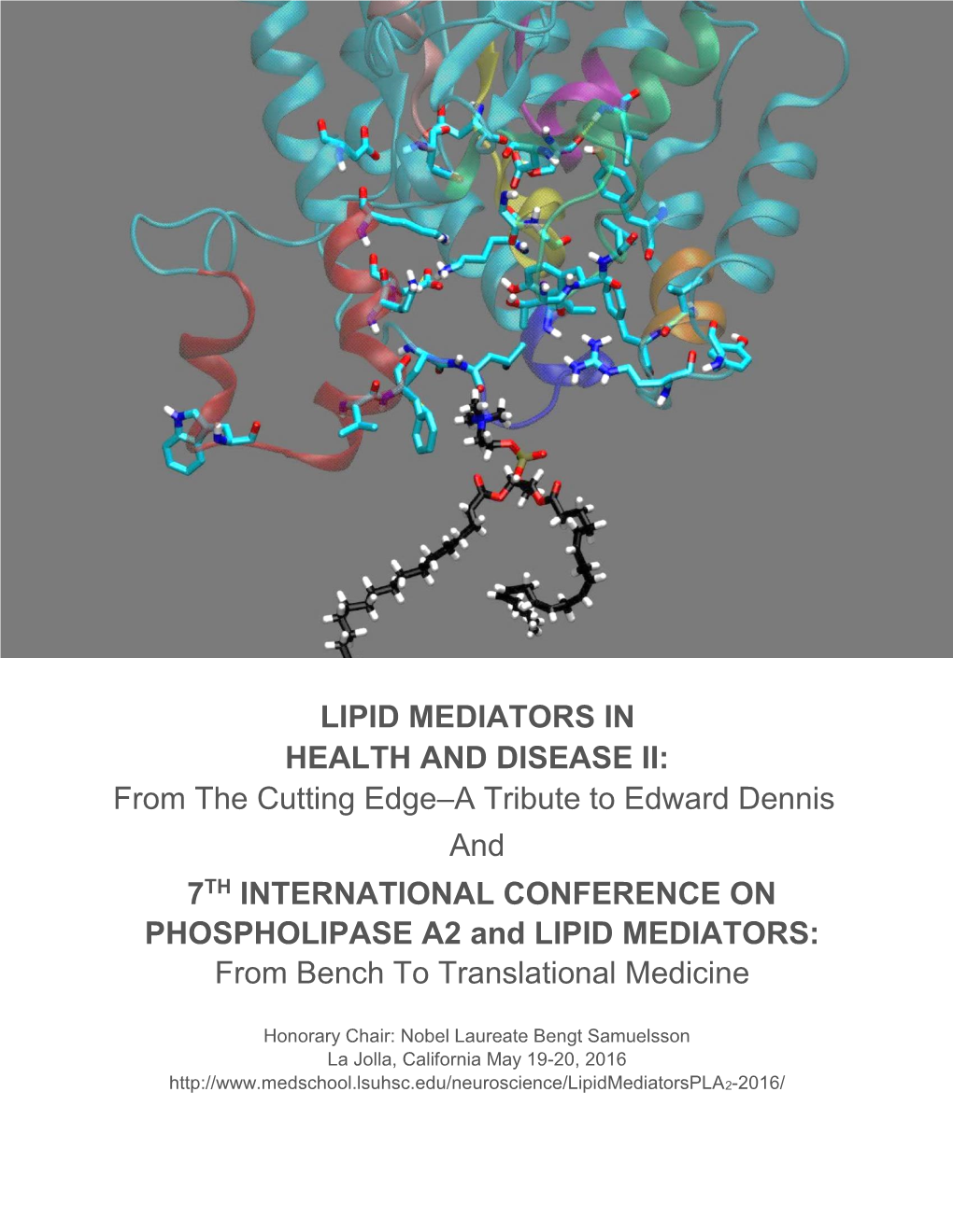 LIPID MEDIATORS in HEALTH and DISEASE II: from the Cutting Edge–A Tribute to Edward Dennis and 7TH INTERNATIONAL CONFERENCE on PHOSPHOLIPASE A2 and LIPID MEDIATORS