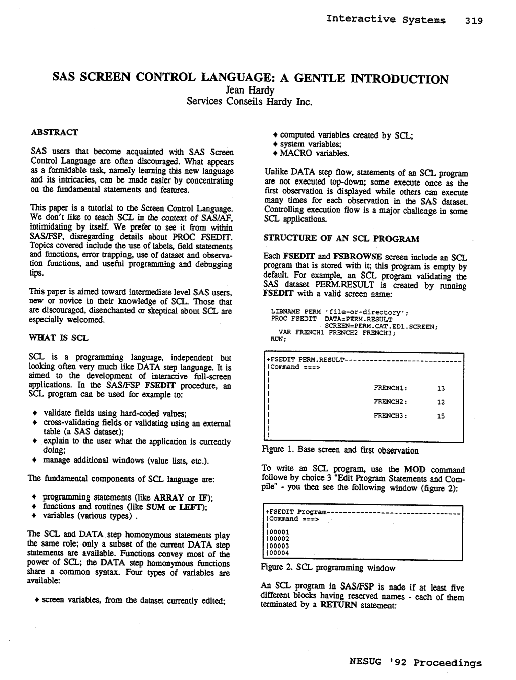 SAS SCREEN CONTROL LANGUAGE: a GENTLE INTRODUCTION Jean Hardy Services Conseils Hardy Inc