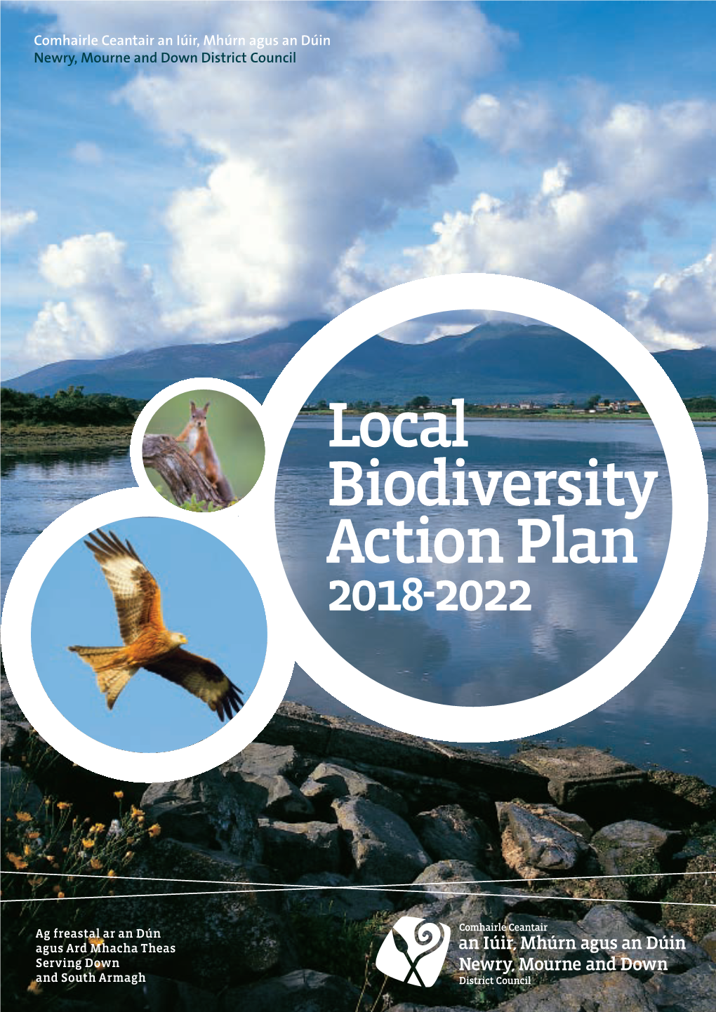 Local Biodiversity Action Plan 2018-2022 Cover Images: Main Image – Dundrum Bay @ Tourism NI Red Squirrel @ DAERA Red Kite @ Ben Hall
